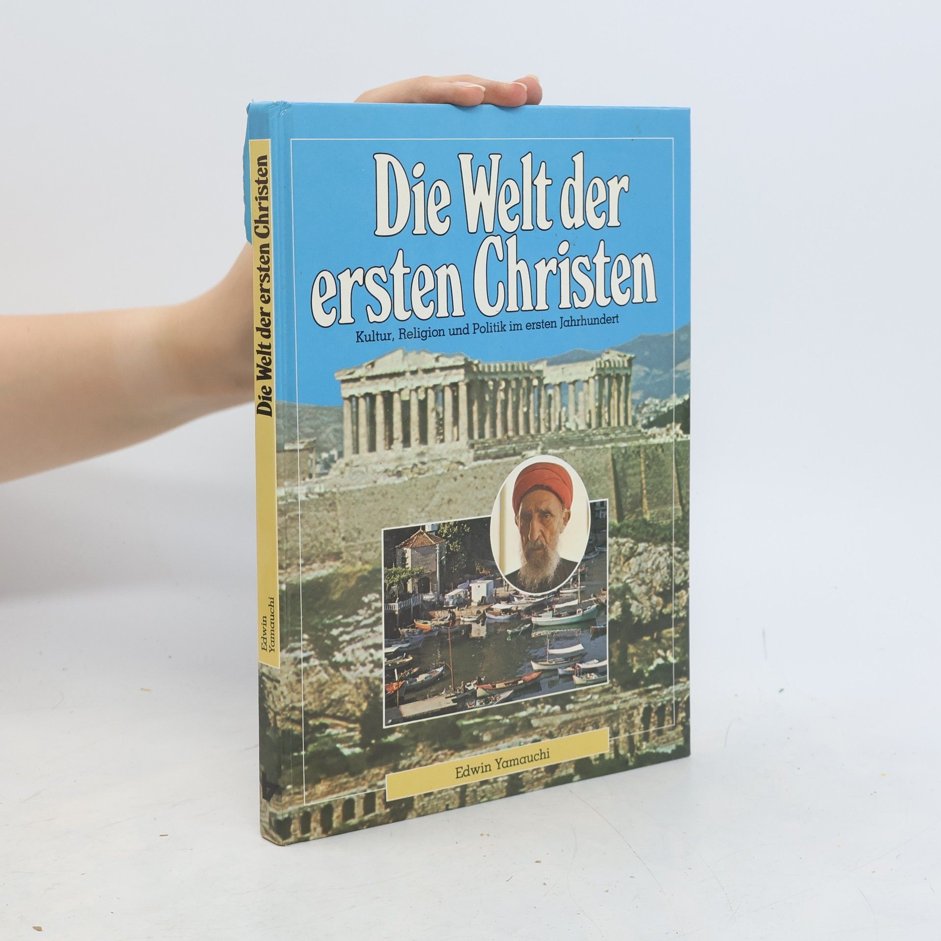 Edwin Yamauchi Die Welt der ersten Christen. Kultur, Religion und Politik im ersten Jahrhundert