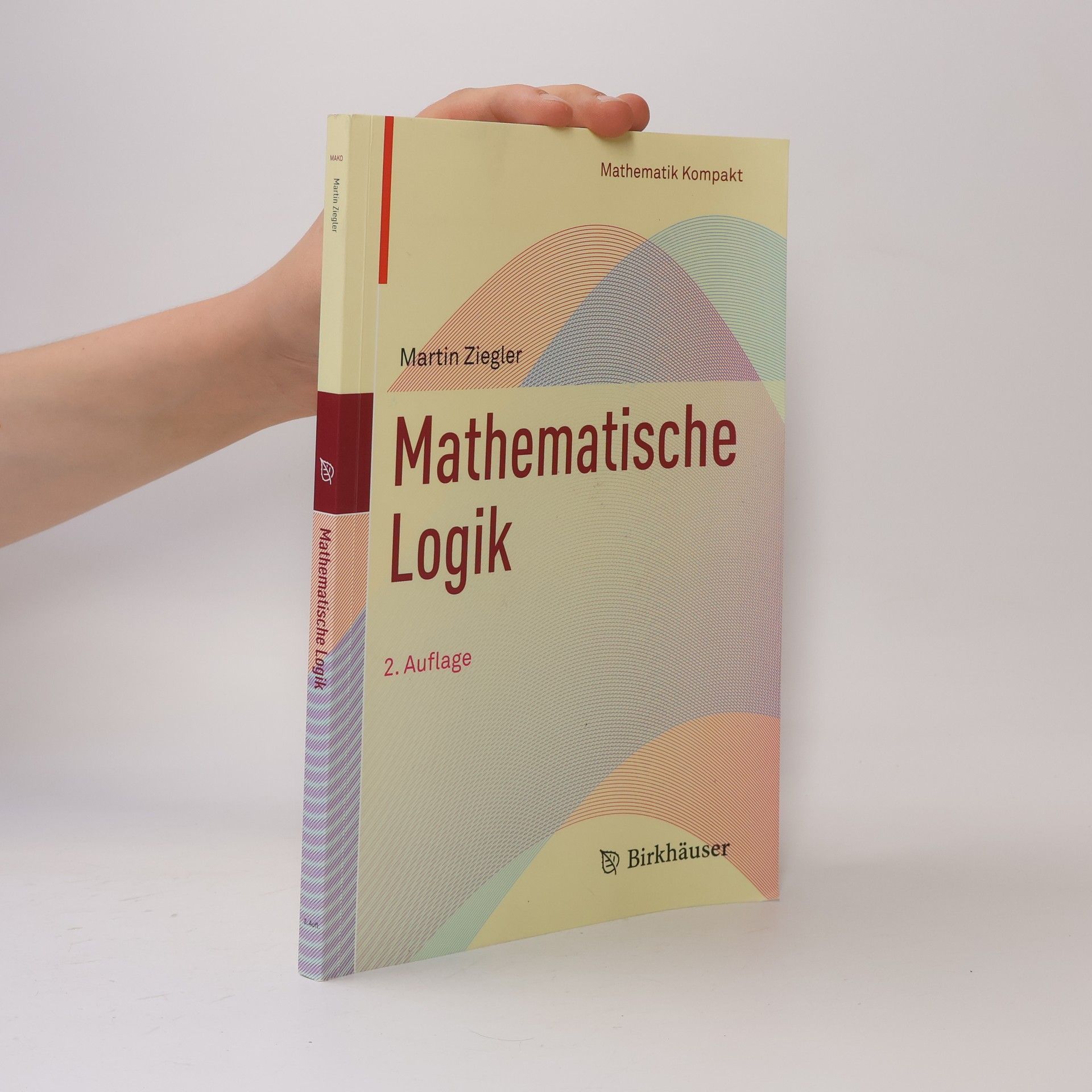 Martin Ziegler Mathematik Kompakt: Mathematische Logik