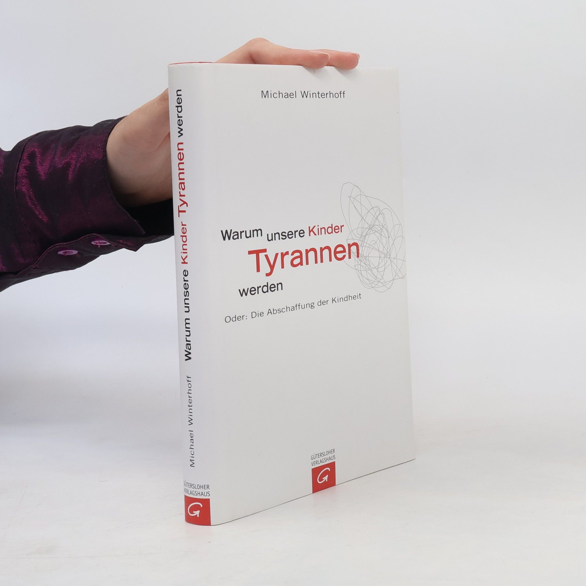 Michael Winterhoff Warum unsere Kinder Tyrannen werden