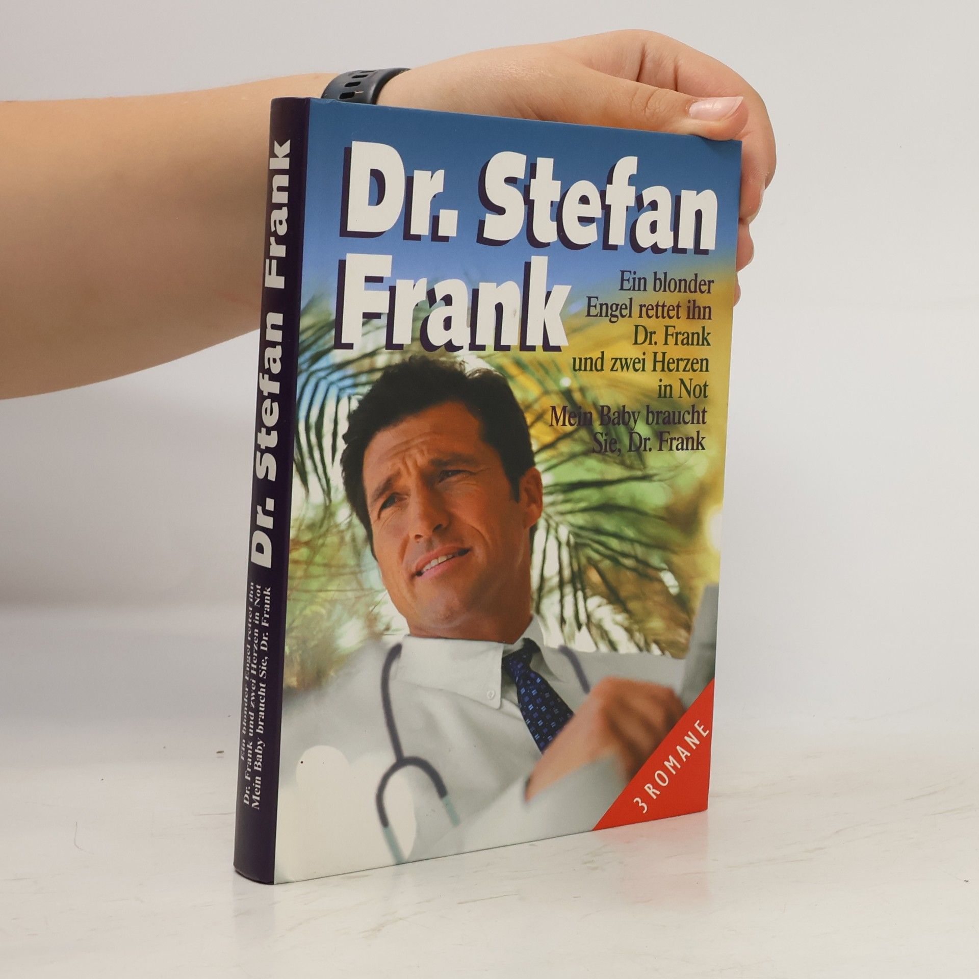 Stefan Frank Ein blonder Engel rettet ihn. Dr. Frank und zwei Herzen in Not. Mein Baby braucht Sie, Dr. Frank