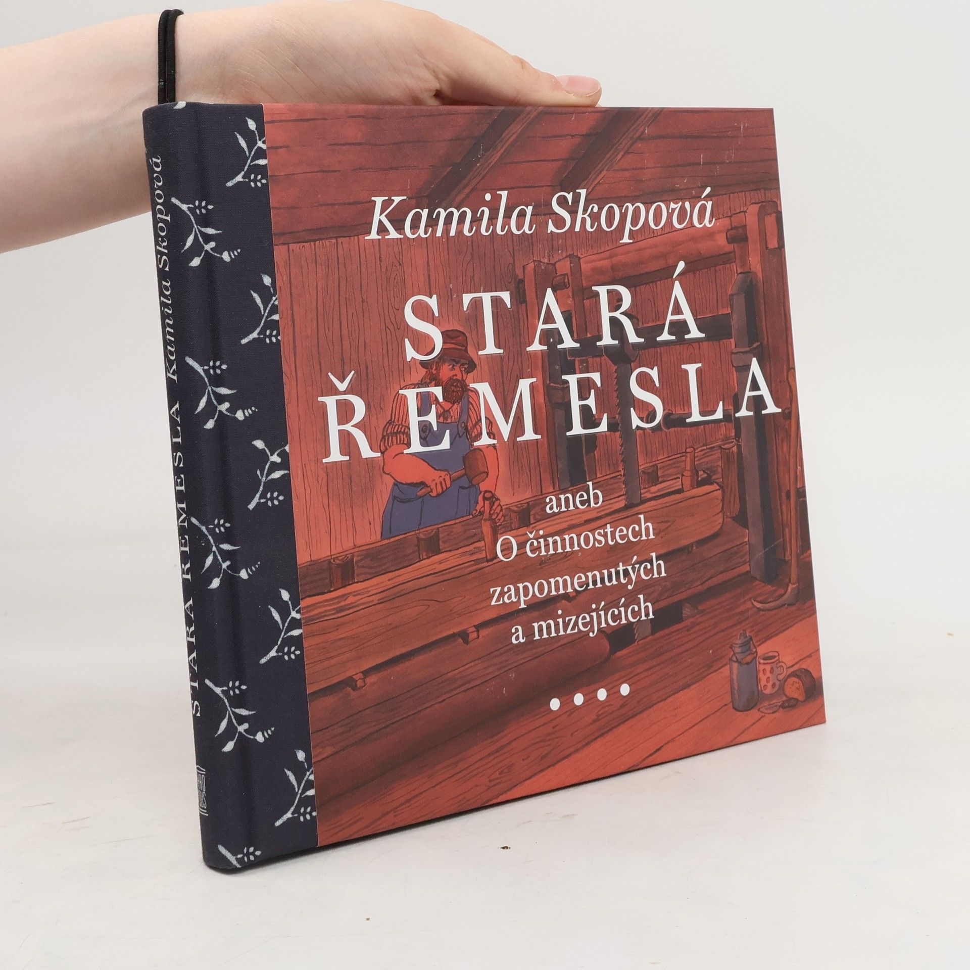 Kamila Skopová Stará řemesla aneb O činnostech zapomenutých a mizejících