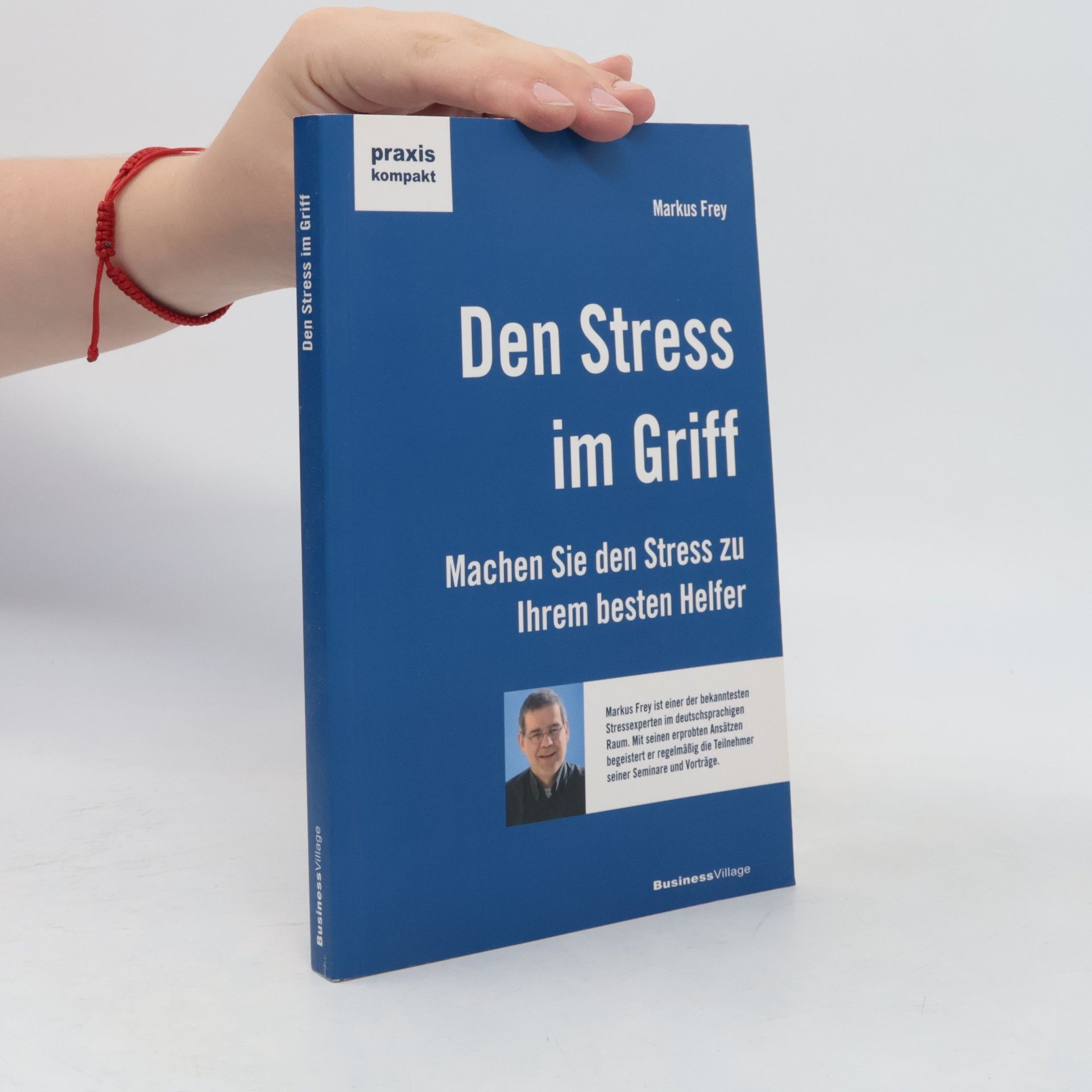Markus Frey Praxis kompakt: Den Stress im Griff