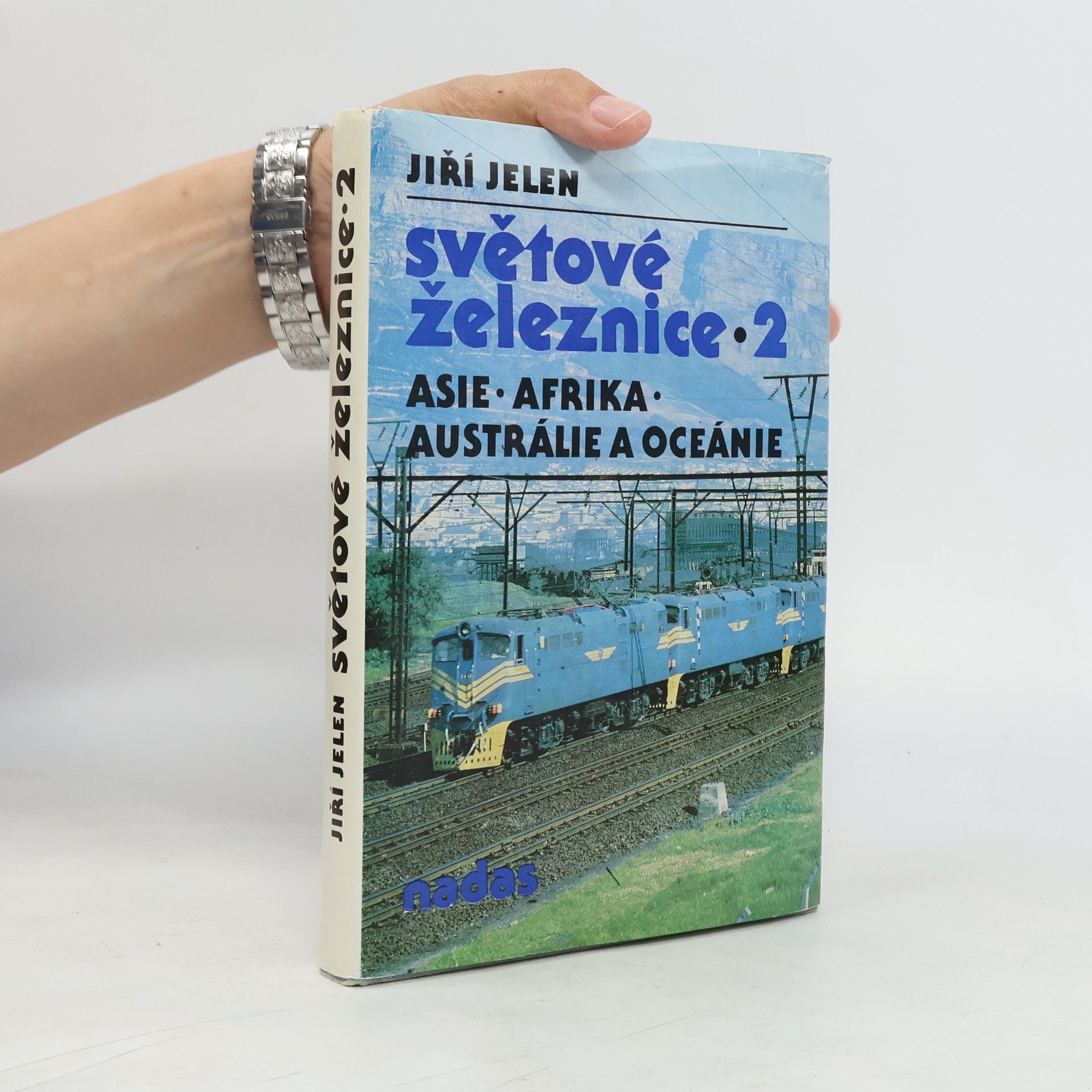 Jiří Jelen Světové železnice 2. Asie, Afrika, Austrálie, Oceánie