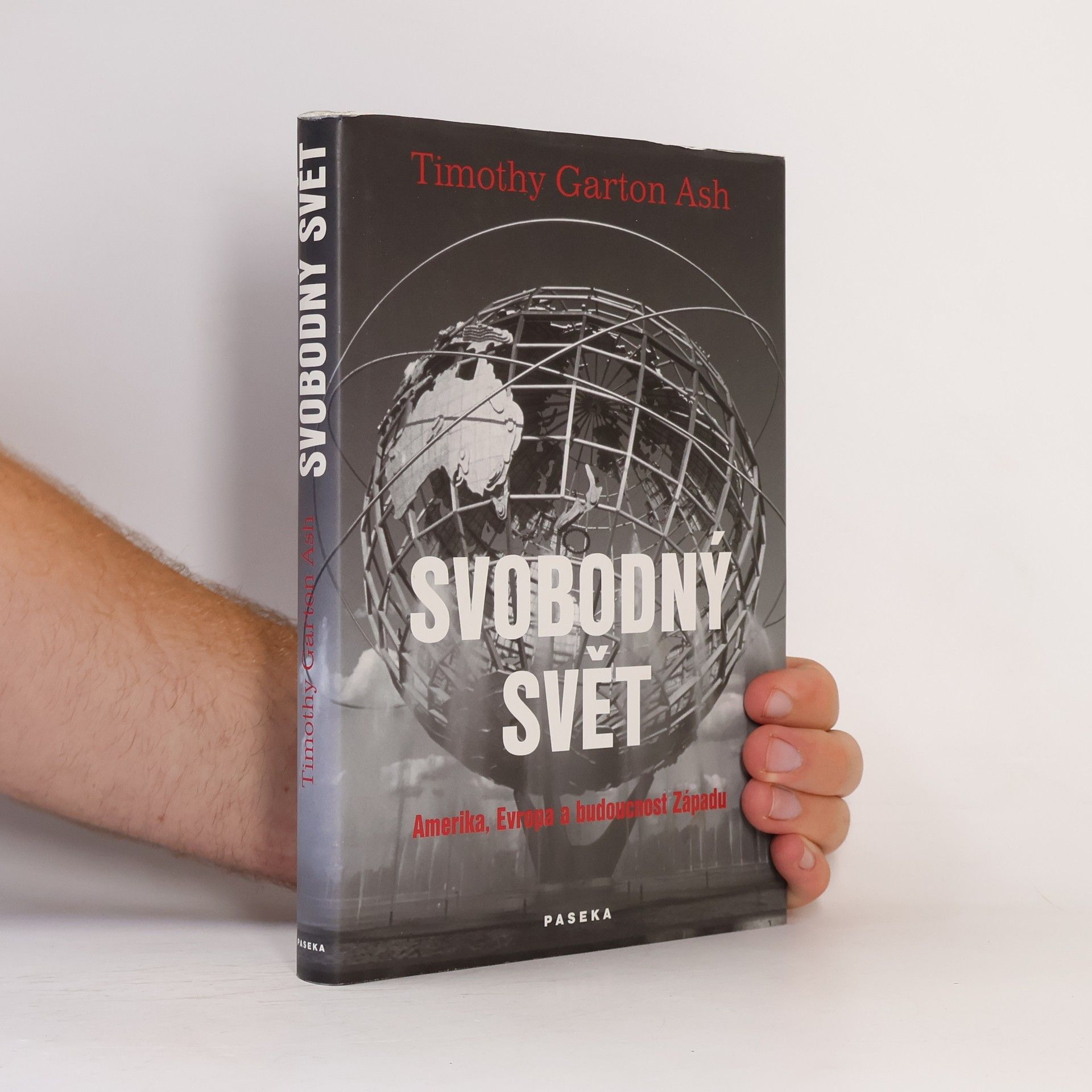 Timothy Garton Ash Svobodný svět: Amerika, Evropa a budoucnost Západu