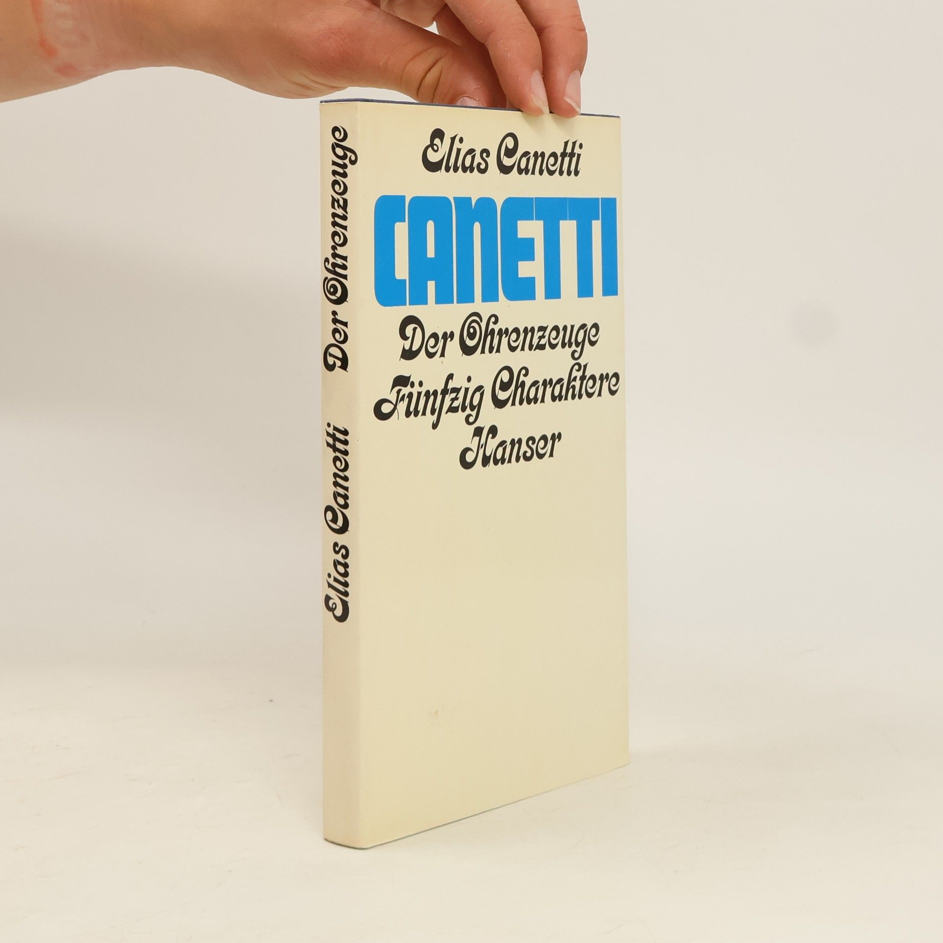 Elias Canetti Die Ohrenzeuge. 50 Charaktere