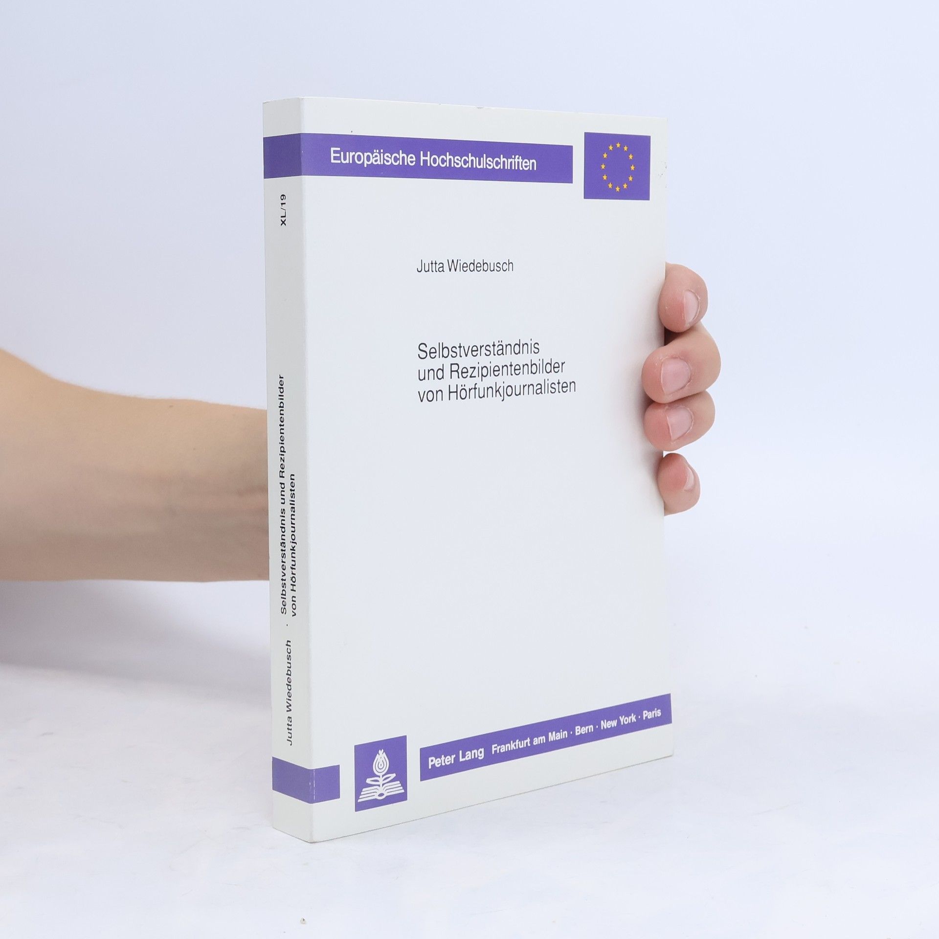 Jutta Wiedebusch Europäische Hochschulschriften - 19: Selbstverständnis und Rezipientenbilder von Hörfunkjournalisten