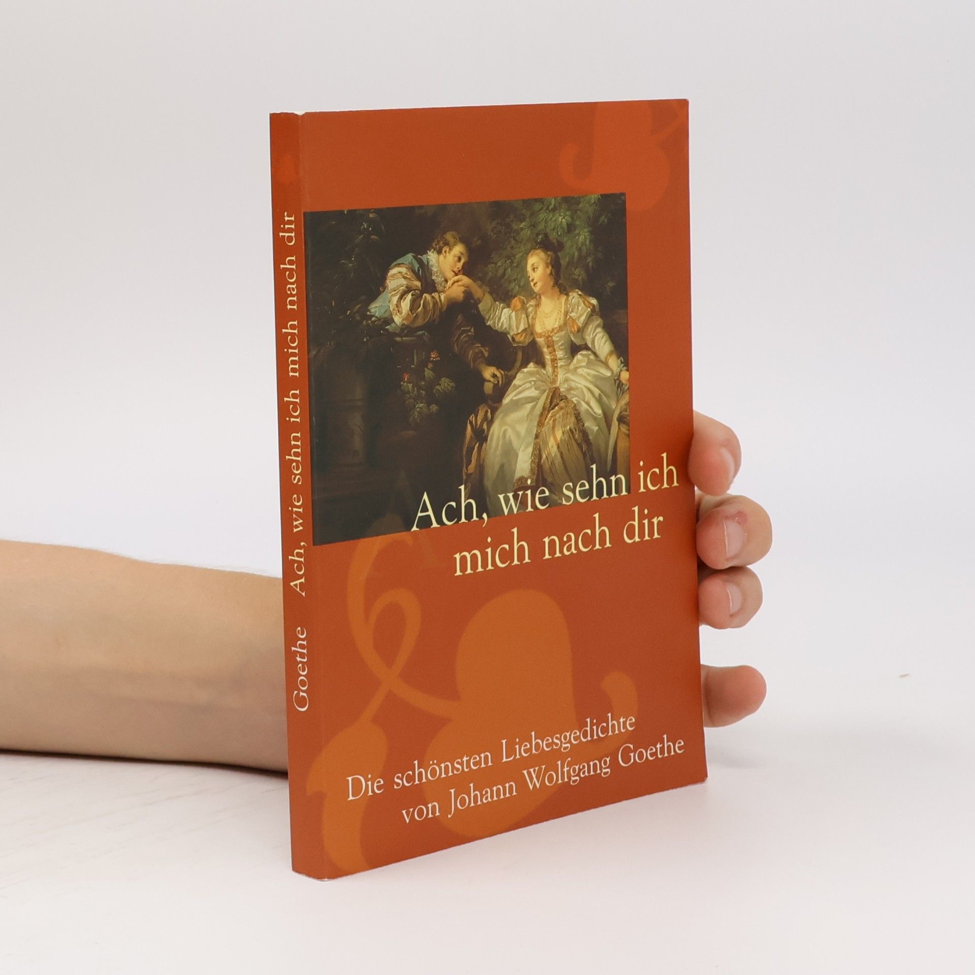 Johann Wolfgang von Goethe Ach, wie sehn ich mich nach dir