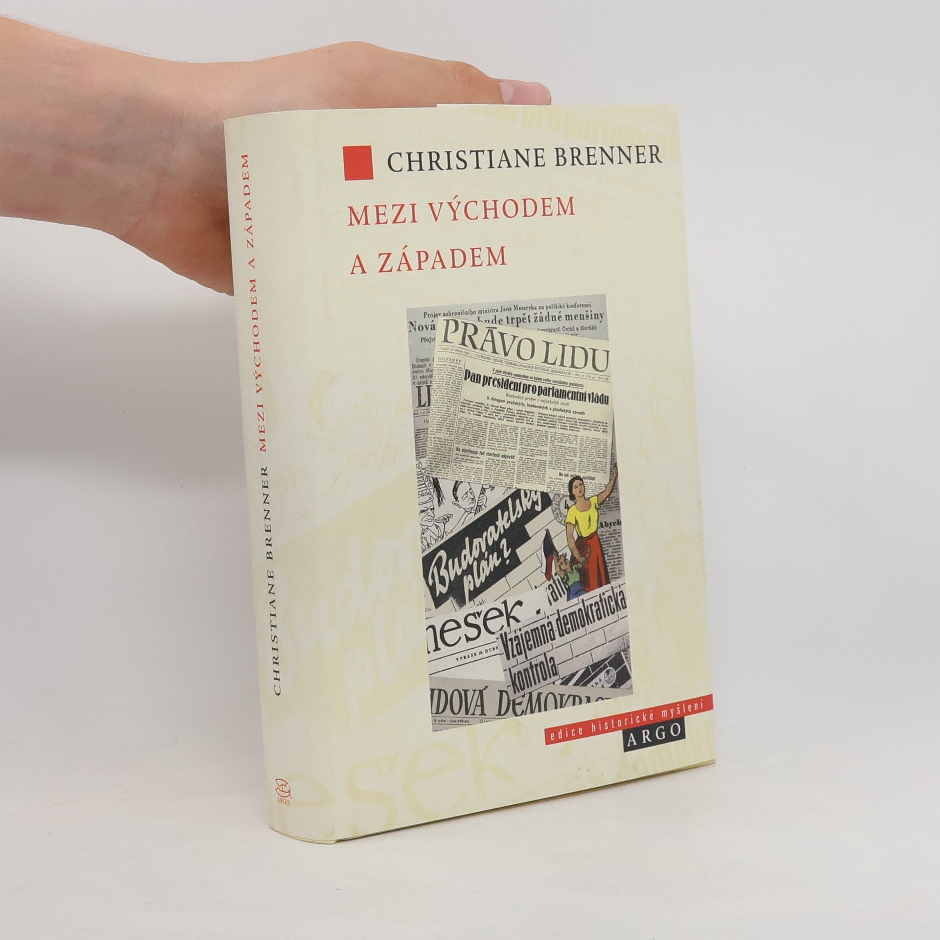 Christiane Brenner Mezi Východem a Západem. České politické diskurzy 1945-1948