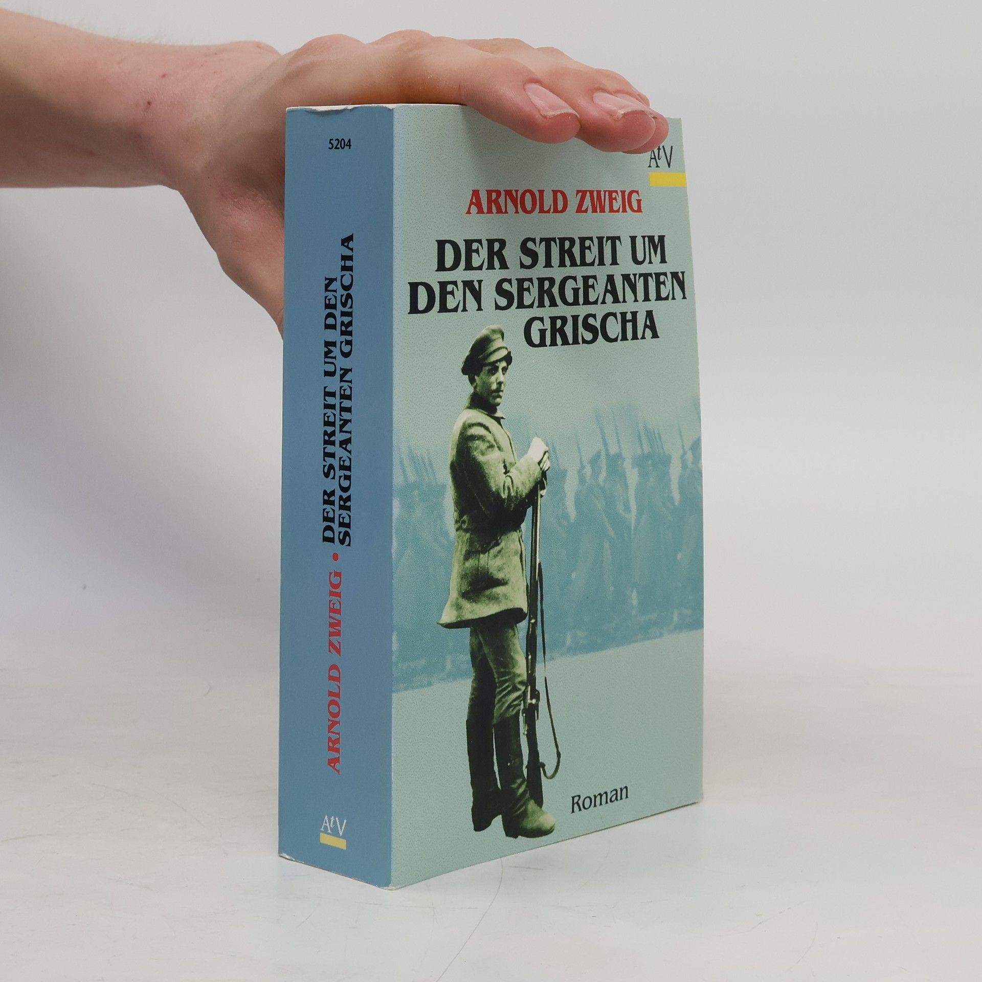 Arnold Zweig Der Streit um den Sergeanten Grischa