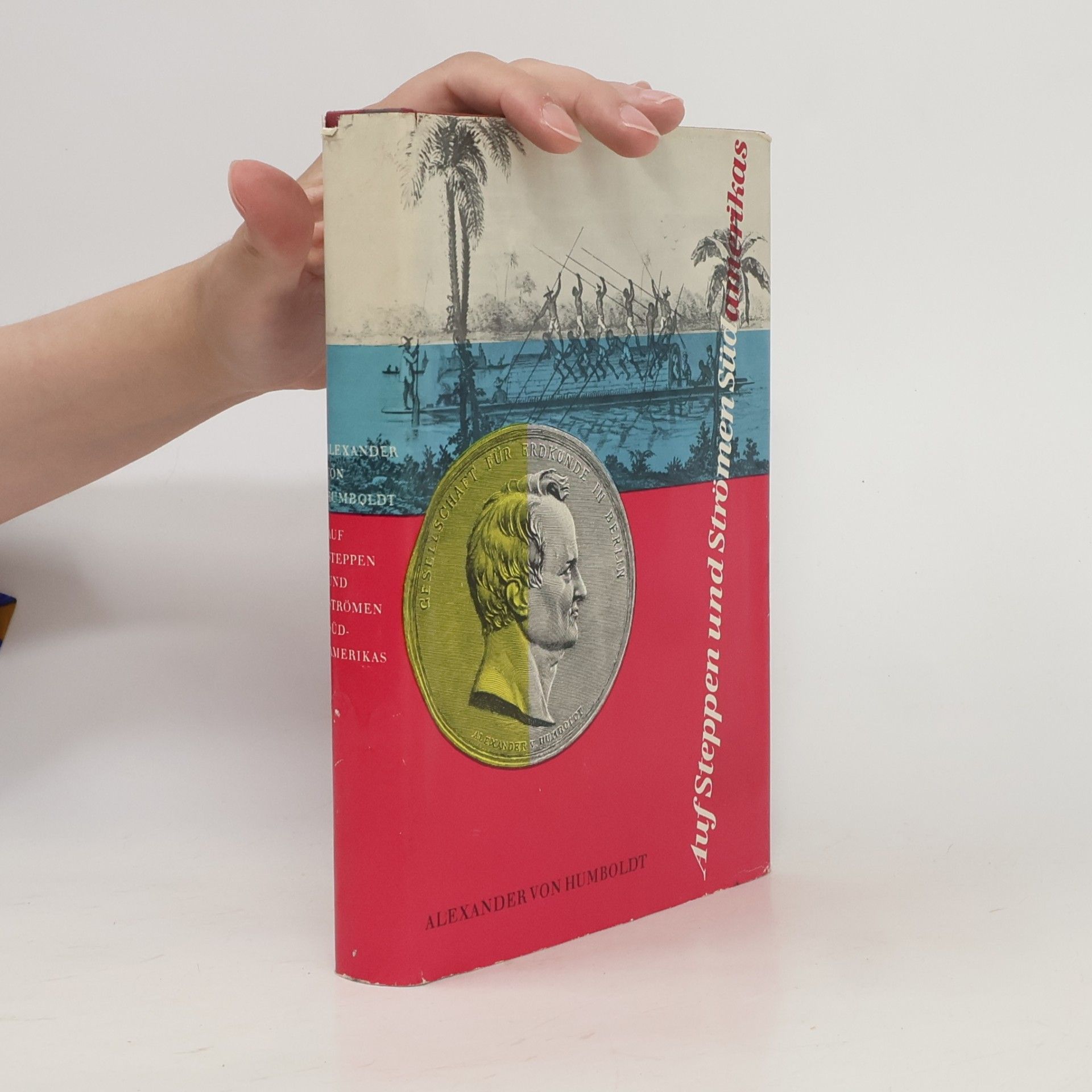Alexander von Humboldt Auf Steppen und Strömen Südamerikas