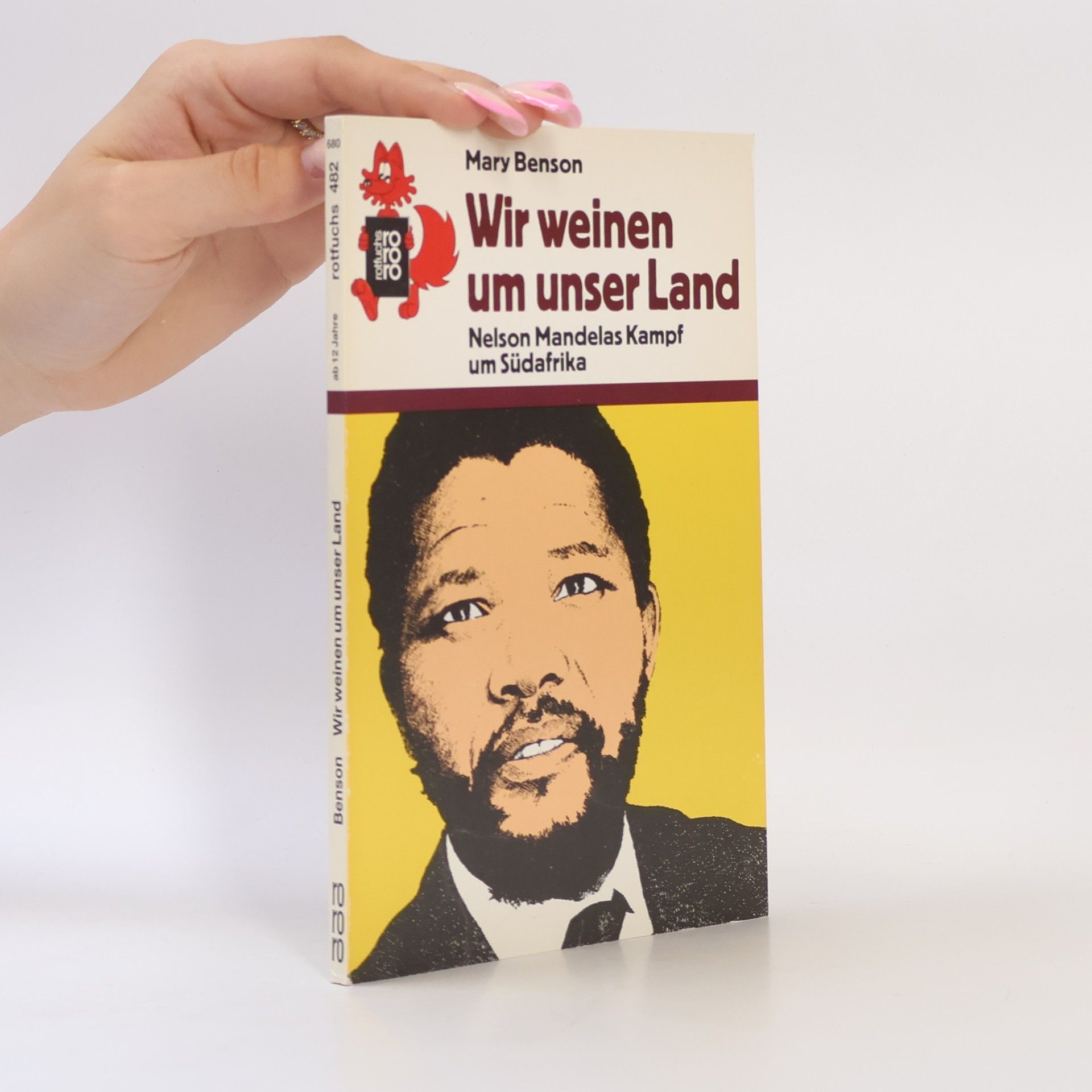 Wir weinen um unser Land: Nelson Mandelas Kampf um Südafrika