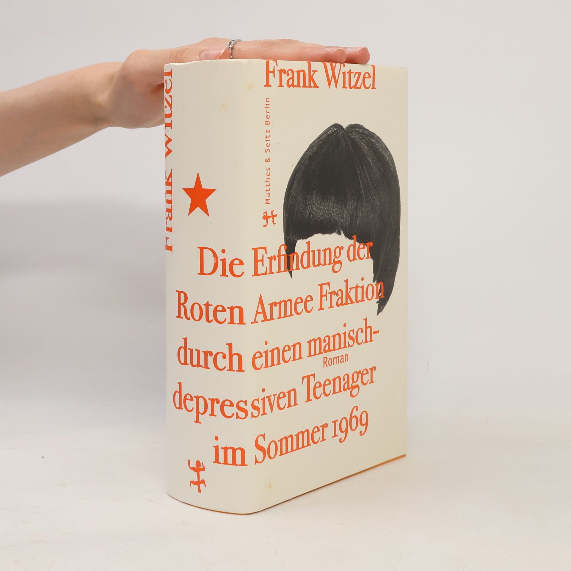Frank Witzel Die Erfindung der Roten Armee Fraktion durch einen manisch-depressiven Teenager im Sommer 1969