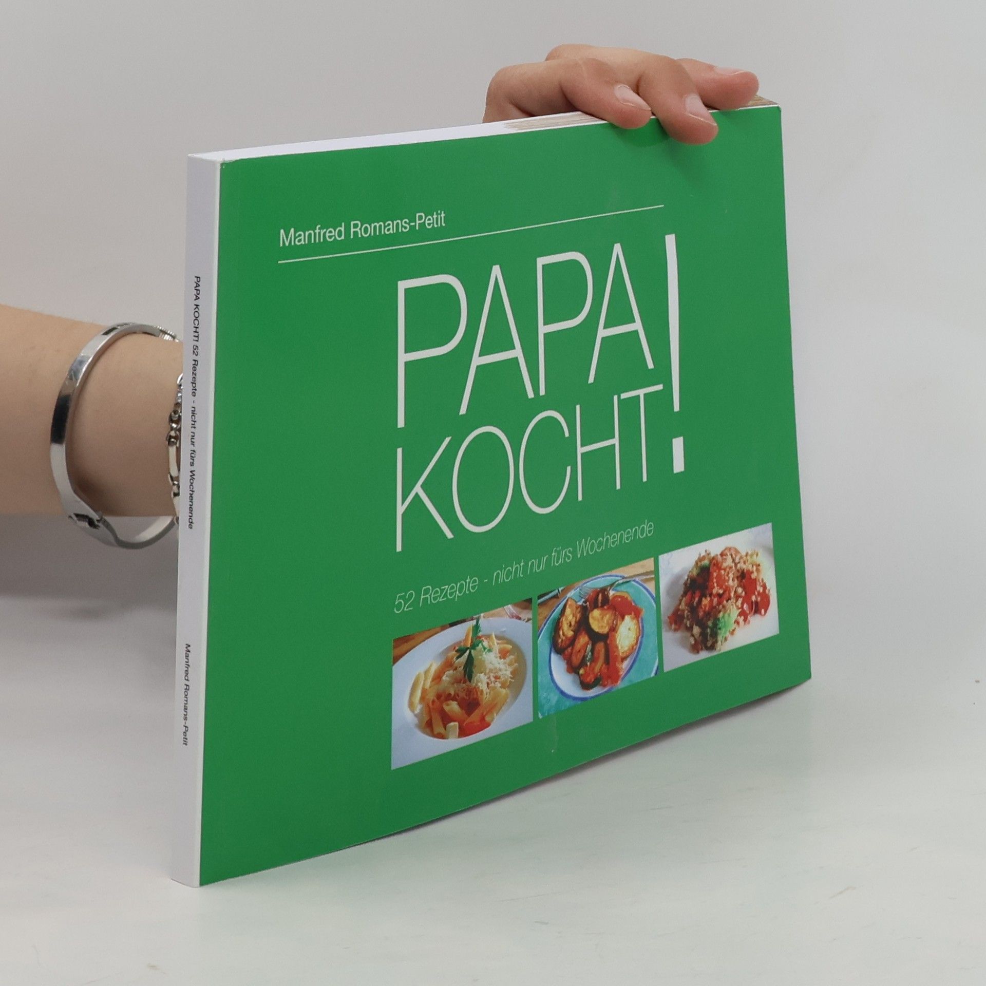 Manfred Romans-Petit PAPA KOCHT! 52 Rezepte - nicht nur fürs Wochenende