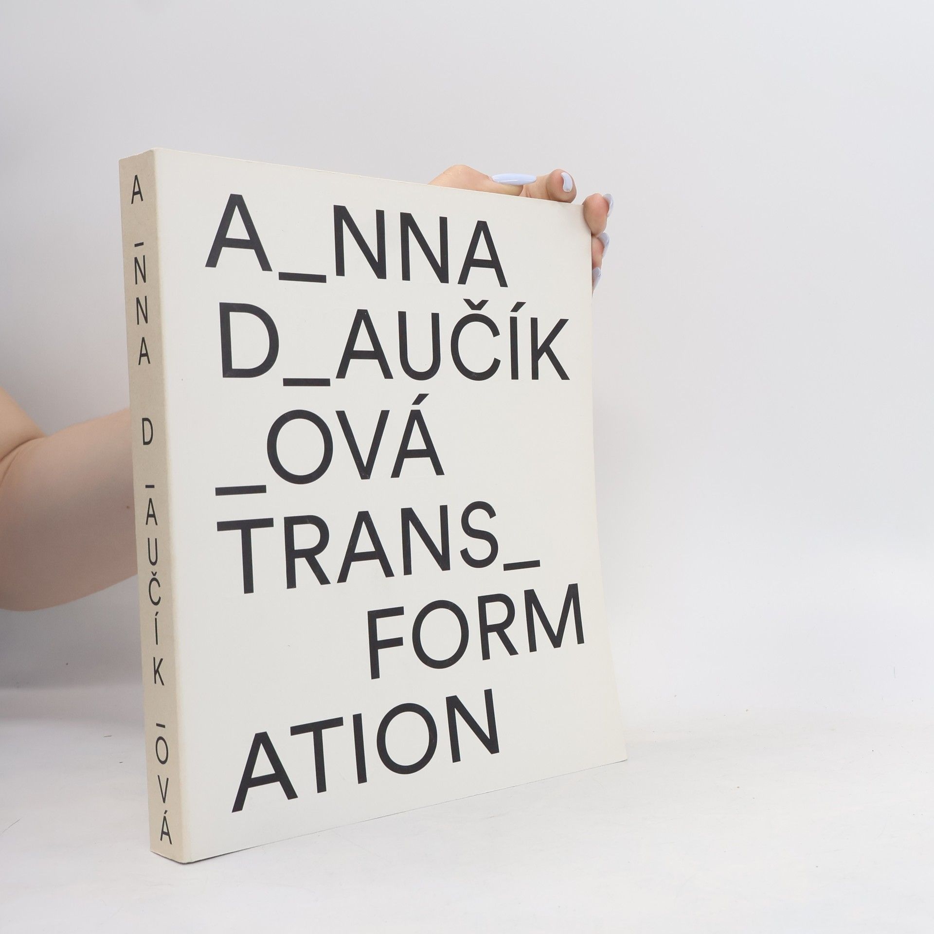 Anča Daučíková Transformation = Transformácie