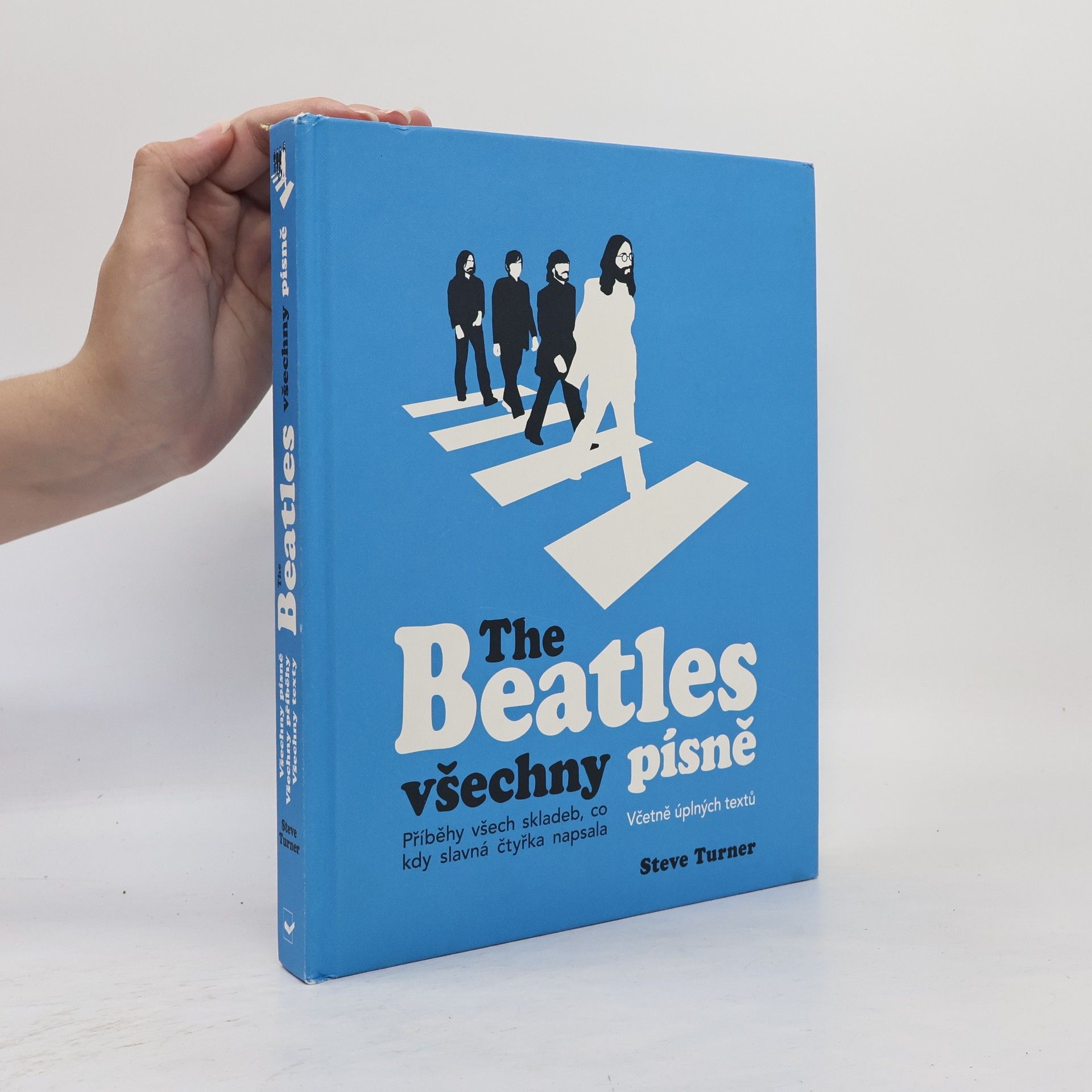 Steve Turner The Beatles: všechny písně - Příběhy o vzniku všech písní Beatles