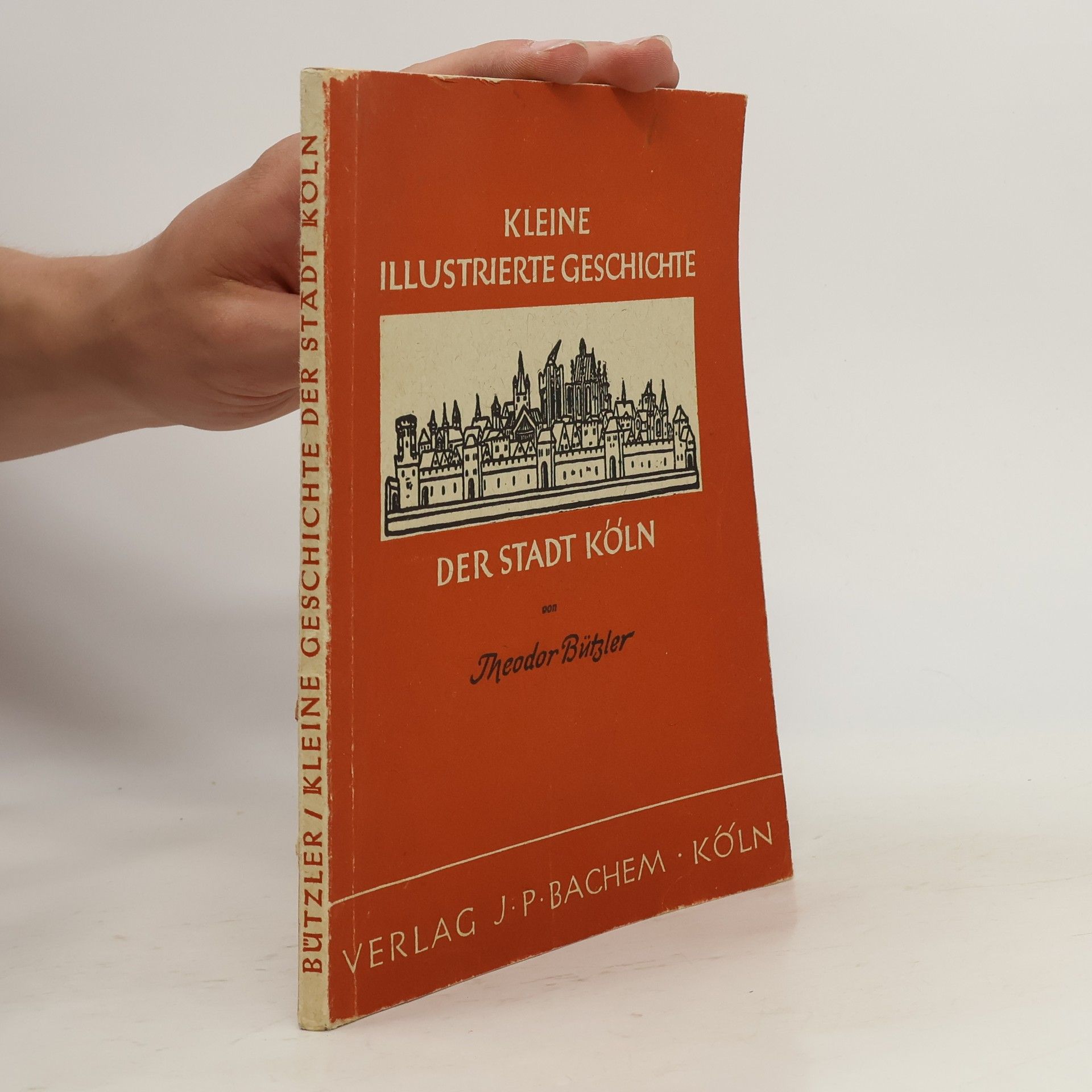 Theodor Bützler Kleine illustrierte Geschichte der Stadt Köln