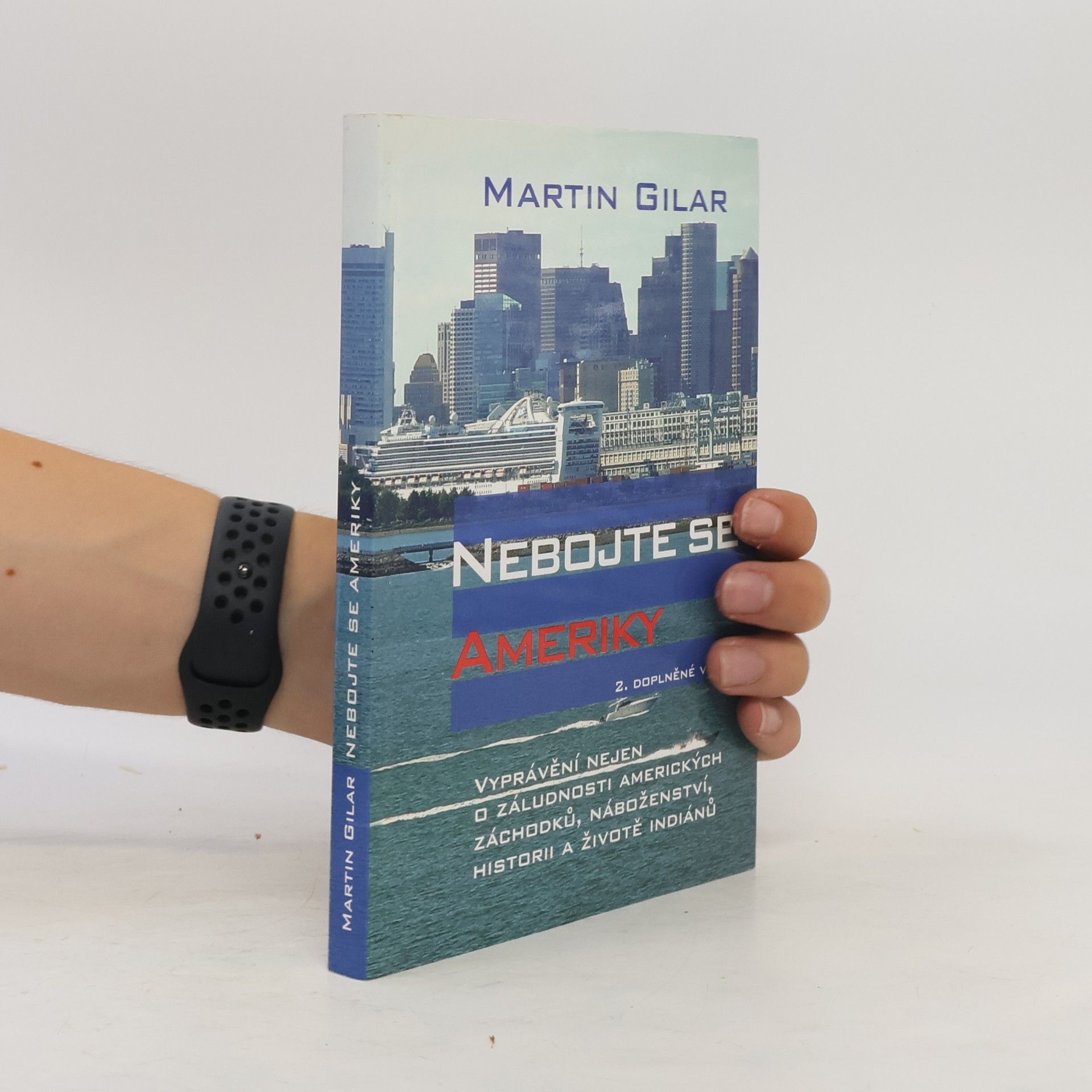 Martin Gilar Nebojte se Ameriky: Vyprávění nejen o záludnosti amerických záchodků, náboženství, historii a životě indiánů