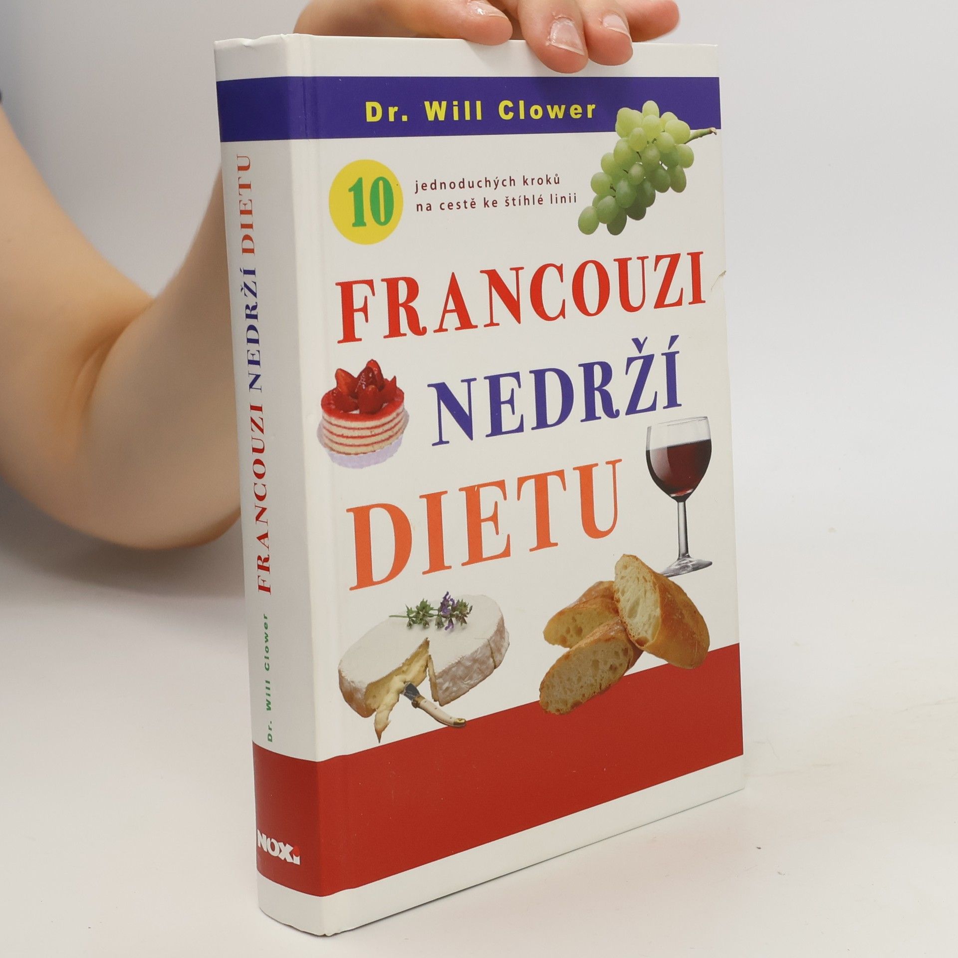 Will Clower Francouzi nedrží dietu : 10 jednoduchých kroků na cestě ke štíhlé linii