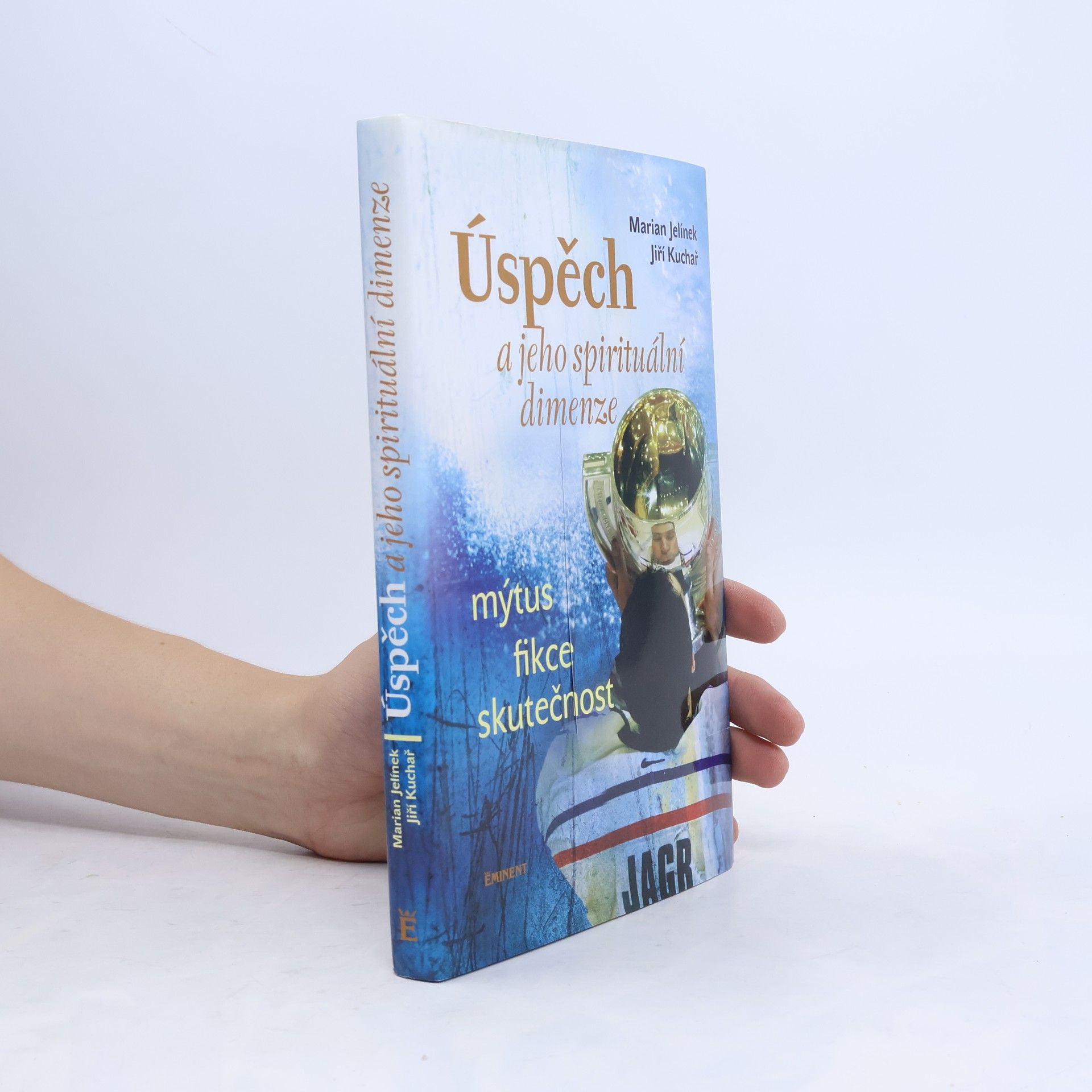 Marian Jelínek Úspěch a jeho spirituální dimenze: Mýtus, fikce, skutečnost