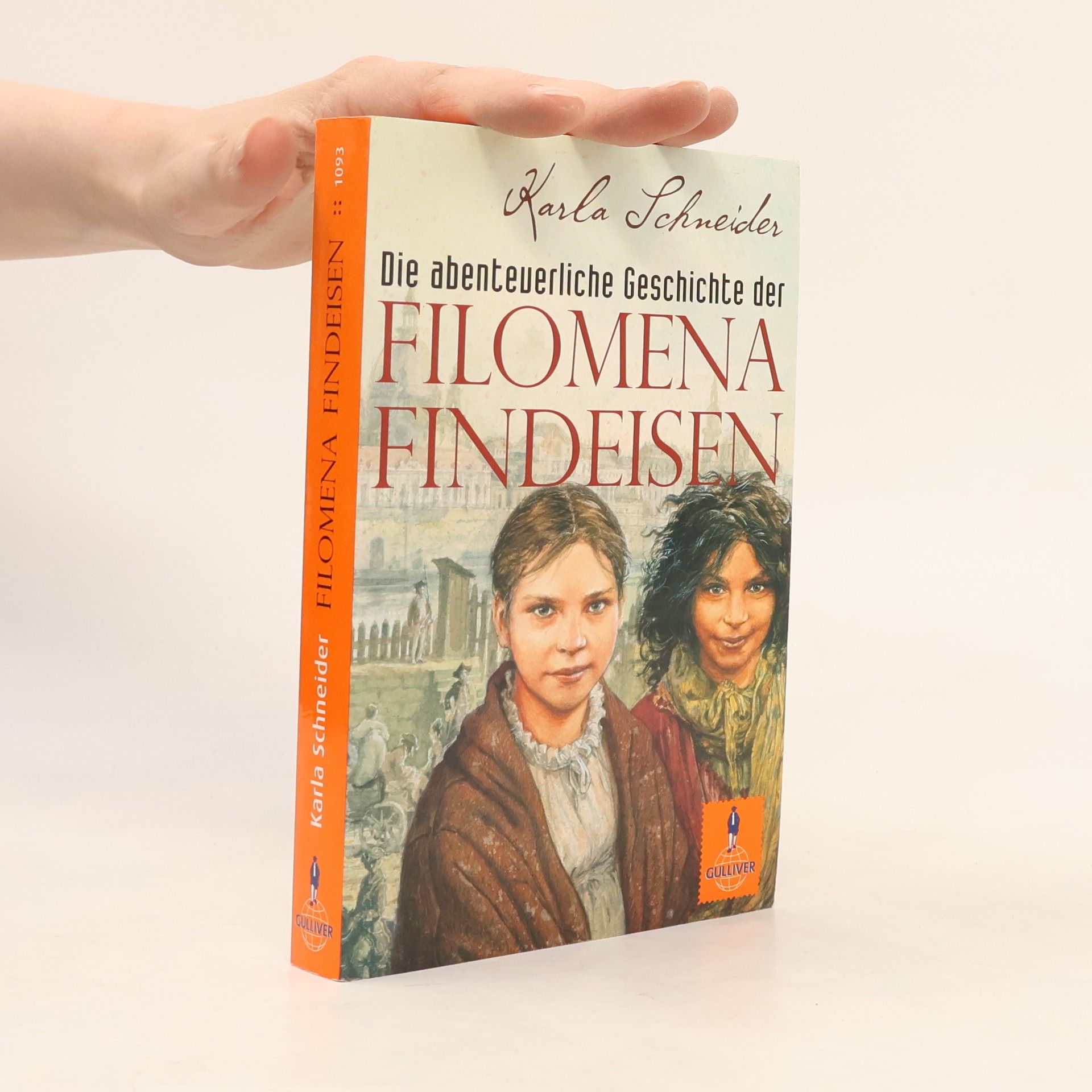 Karla Schneider Die abenteuerliche Geschichte der Filomena Findeisen. Roman