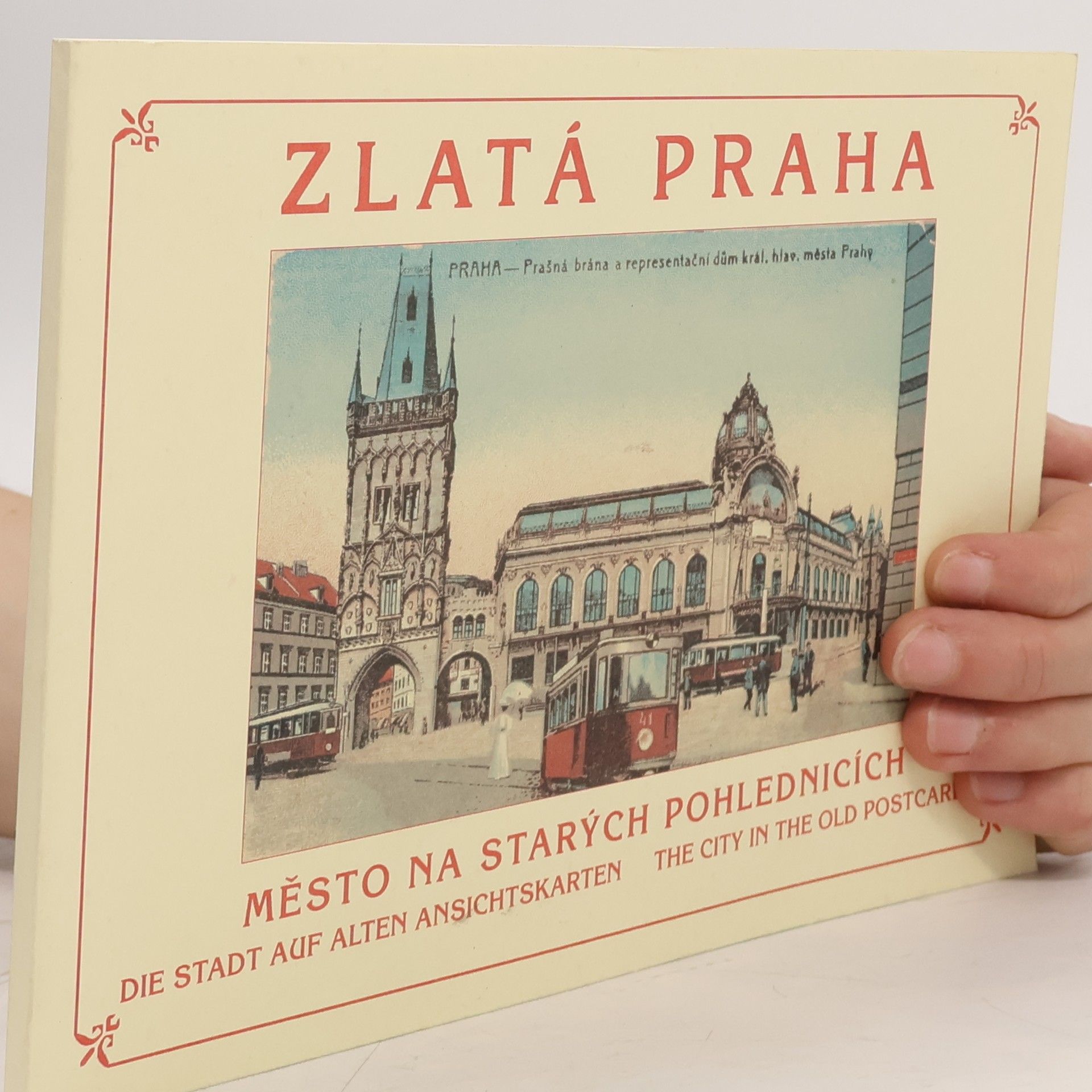 Collectif d'auteurs Zlatá Praha. Město na starých pohlednicích