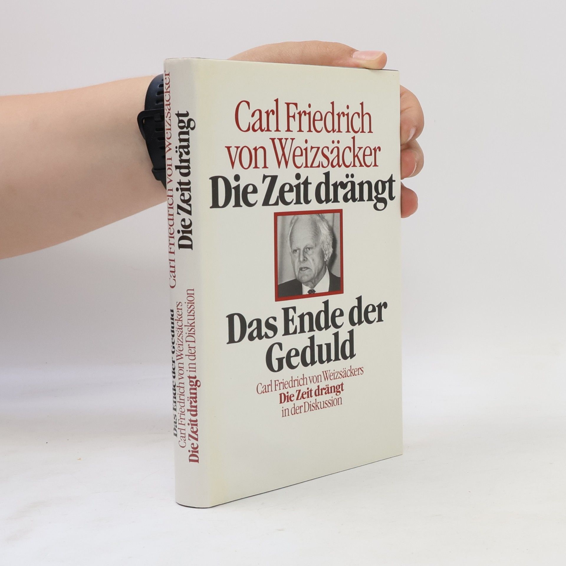 Carl Friedrich von Weizsäcker Die Zeit drängt. Das Ende der Geduld