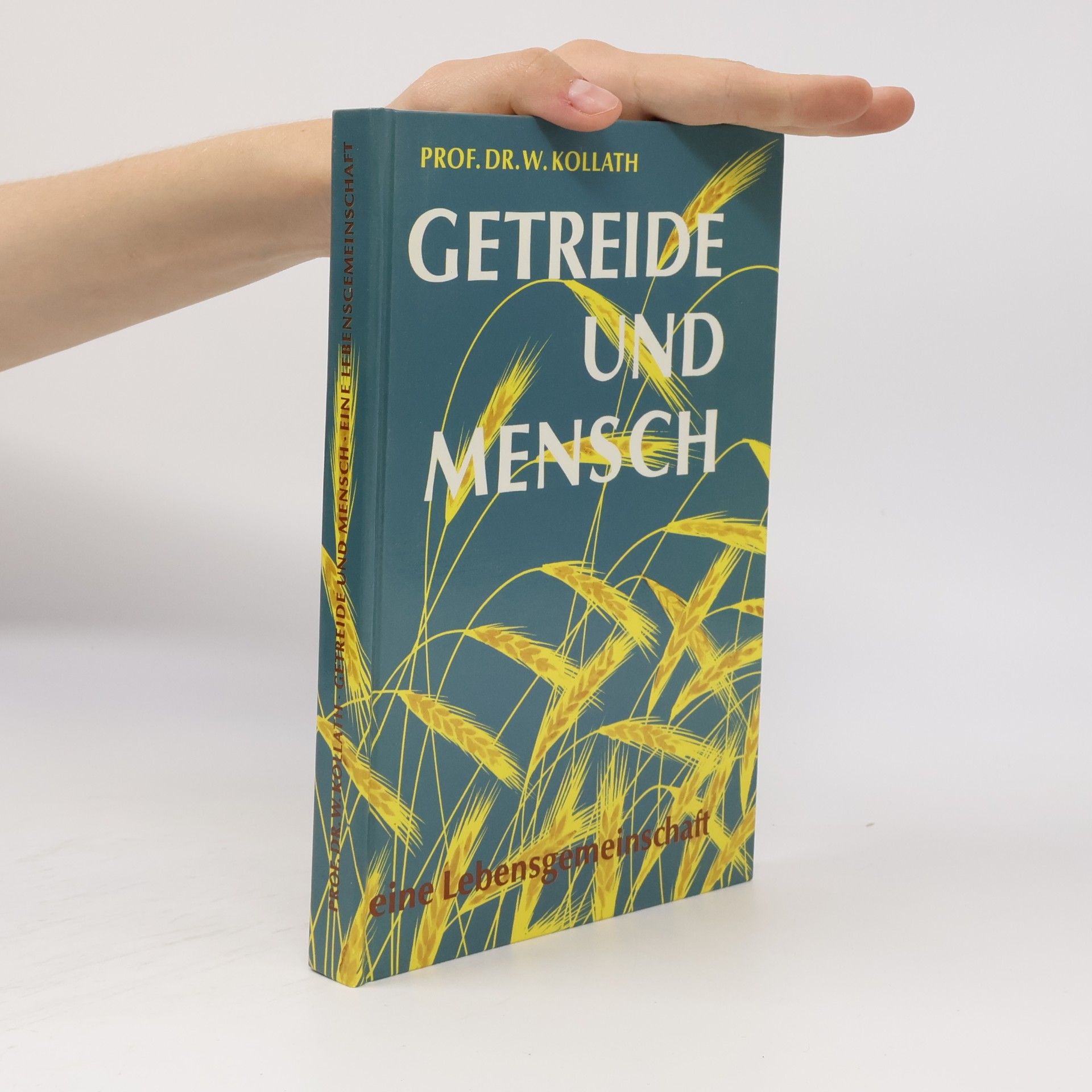 Werner Kollath Getreide und Mensch