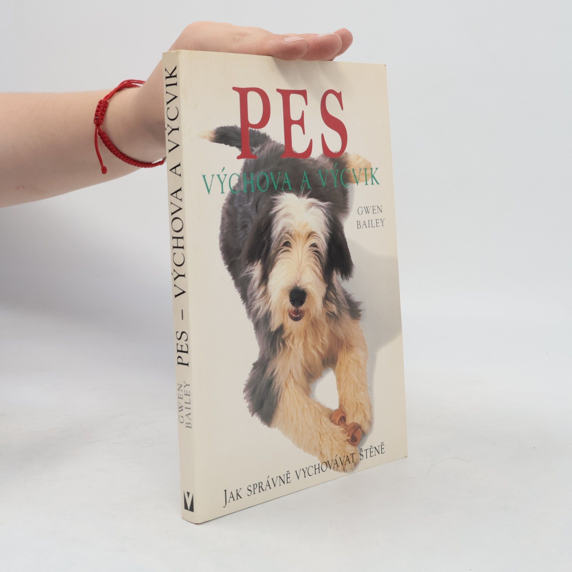 Gwen Bailey Pes. Výchova a výcvik. Jak správně vychovávat štěně