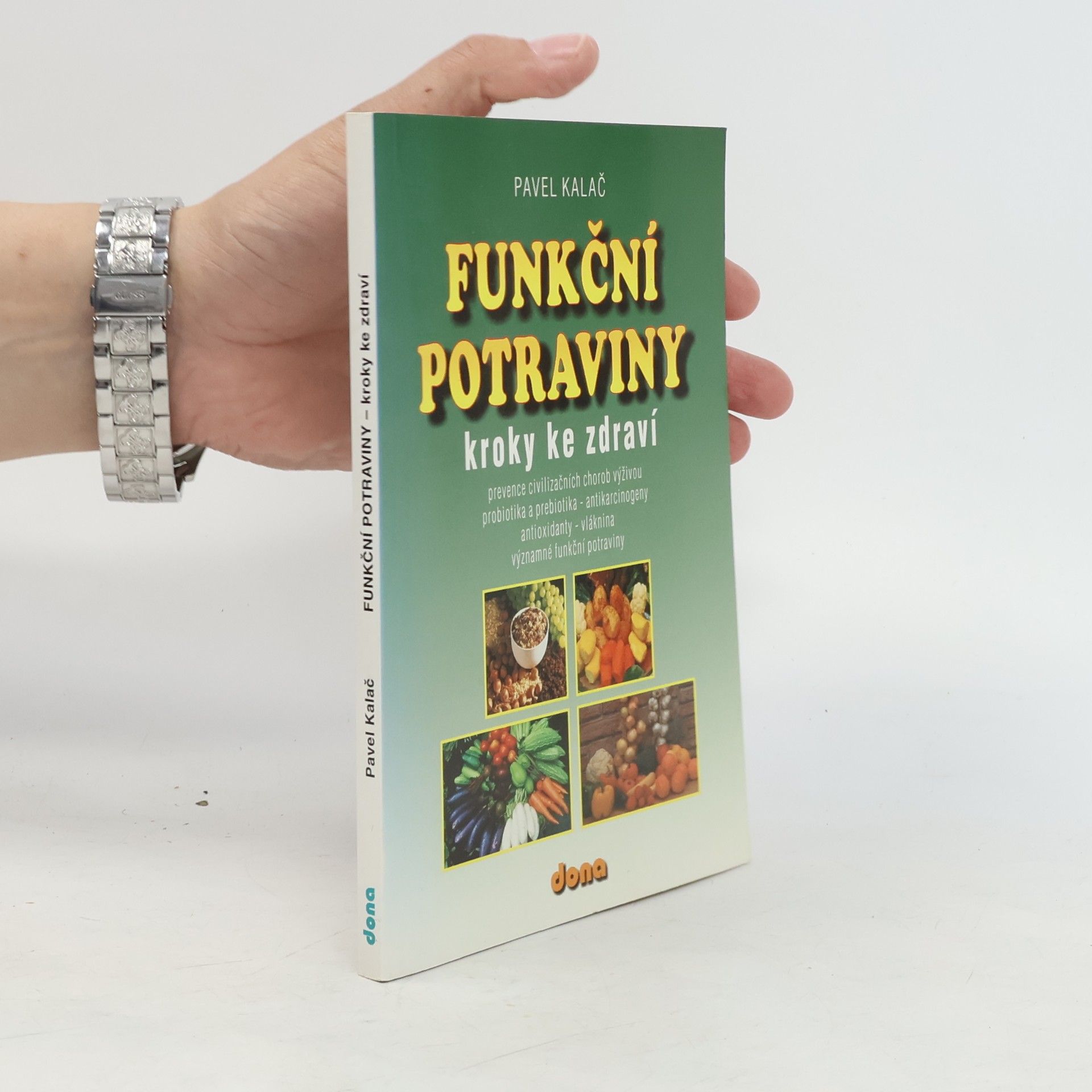 Pavel Kalač Funkční potraviny : kroky ke zdraví