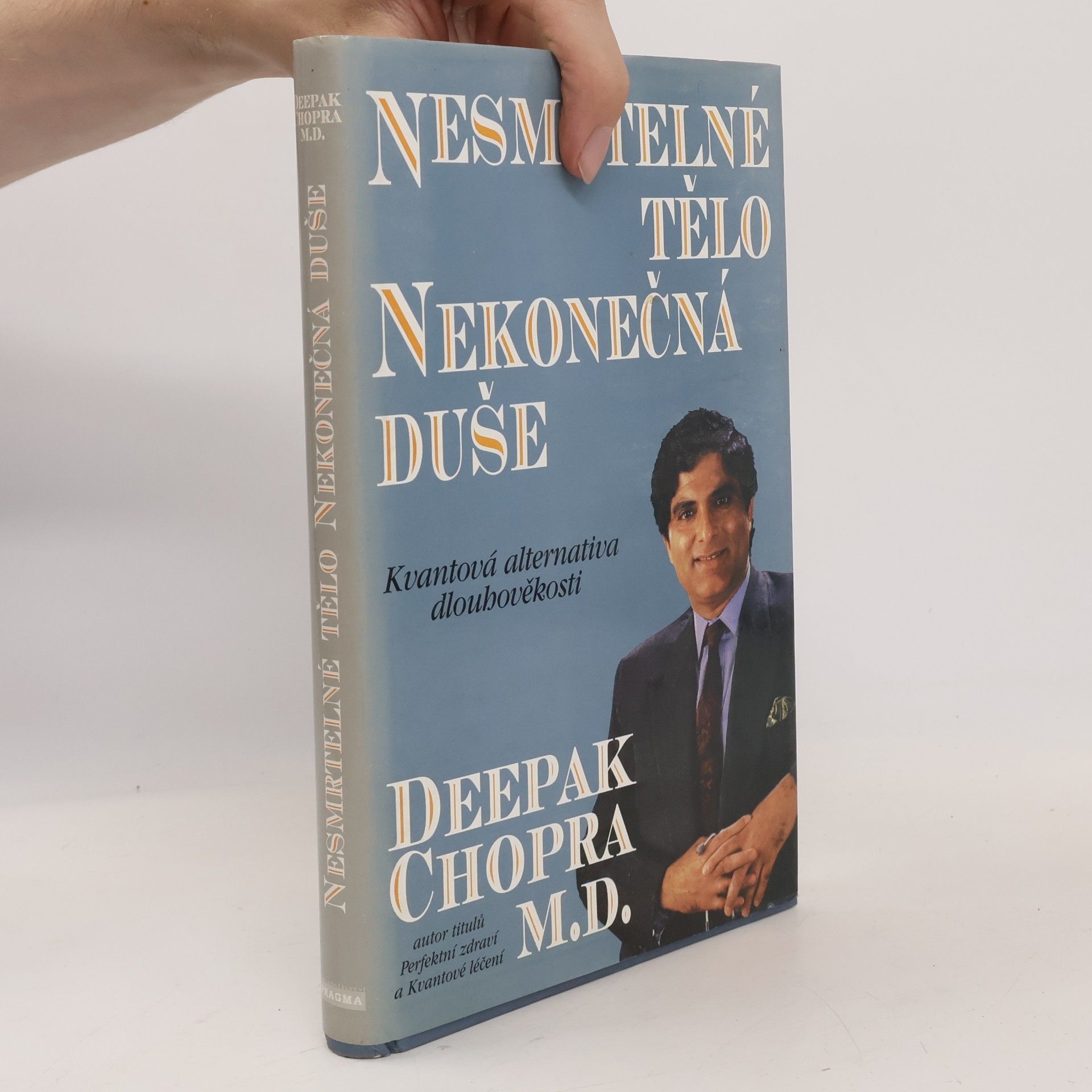 Deepak Chopra Nesmrtelné tělo, nekonečná duše : kvantová alternativa dlouhověkosti