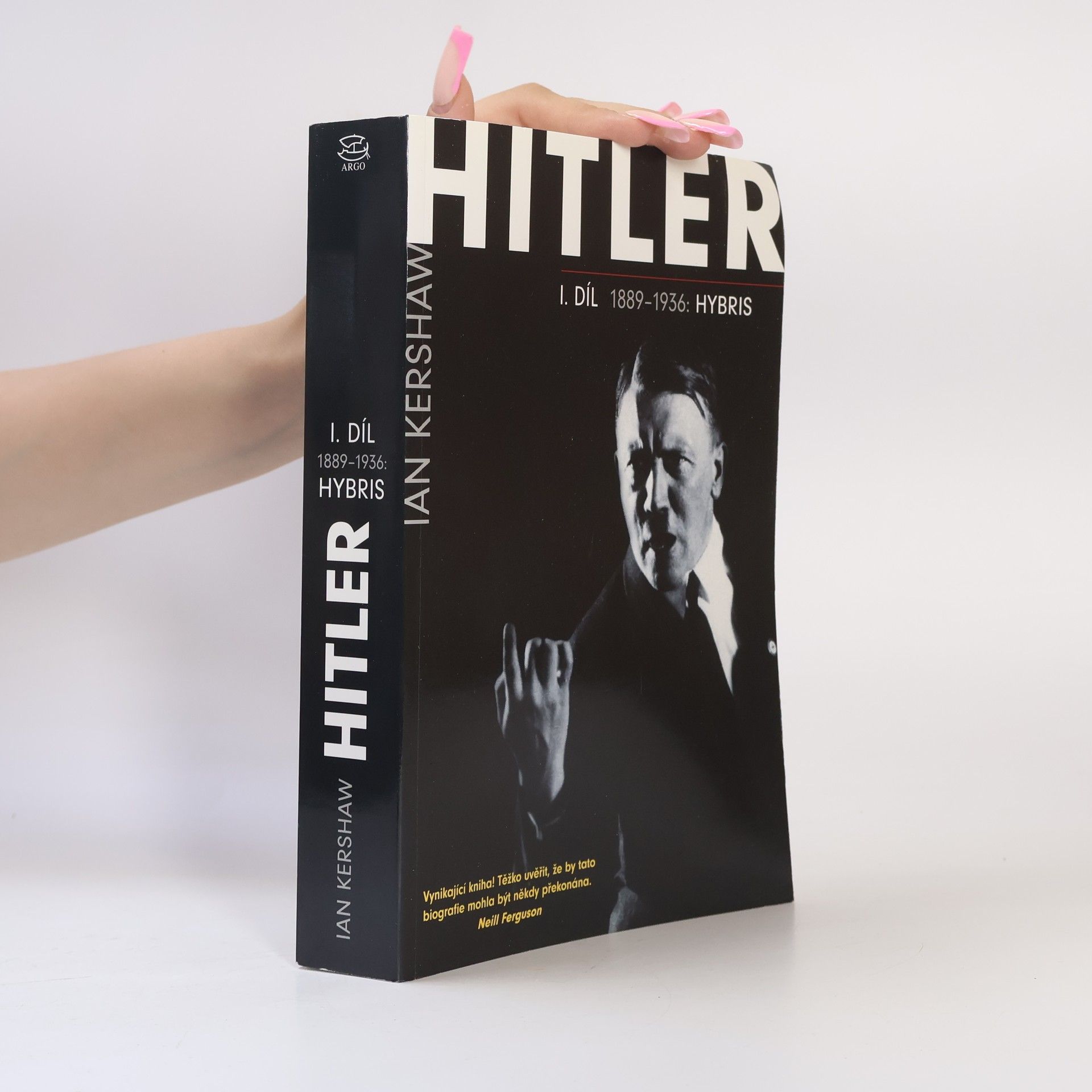 Ian Kershaw Hitler. I. díl, 1889-1936: Hybris