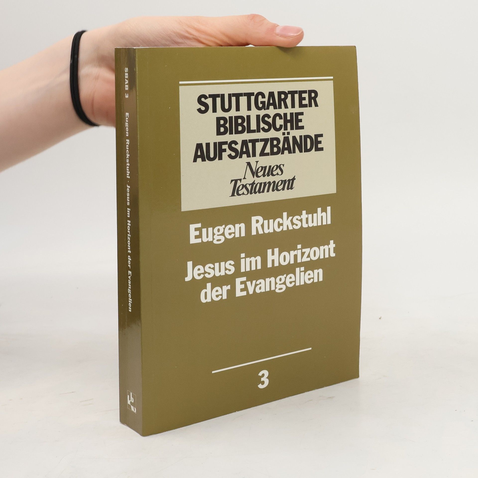 Eugen Ruckstuhl Stuttgarter Biblische Aufsatzbände: Neues Testament - 3: Jesus im Horizont der Evangelien