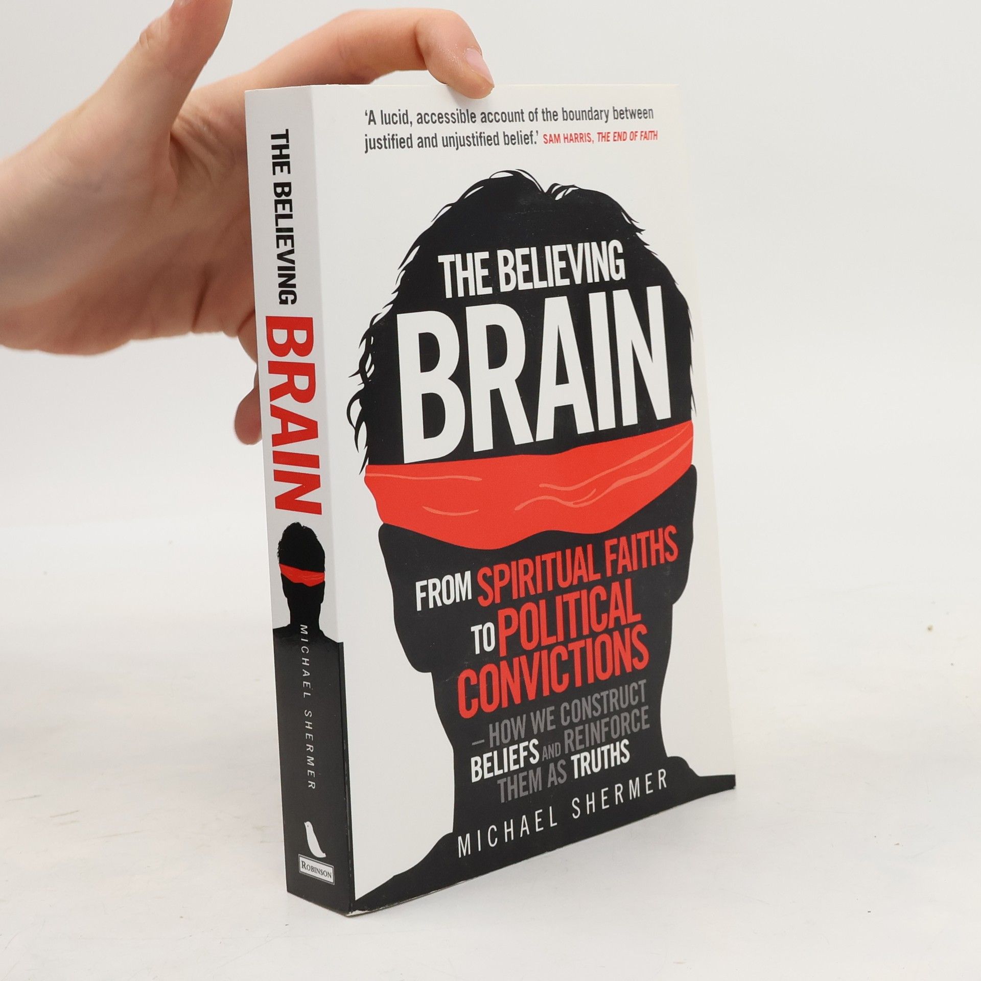 Michael Shermer The believing brain : from spiritual faiths to political convictions : how we construct beliefs and reinforce them as truths