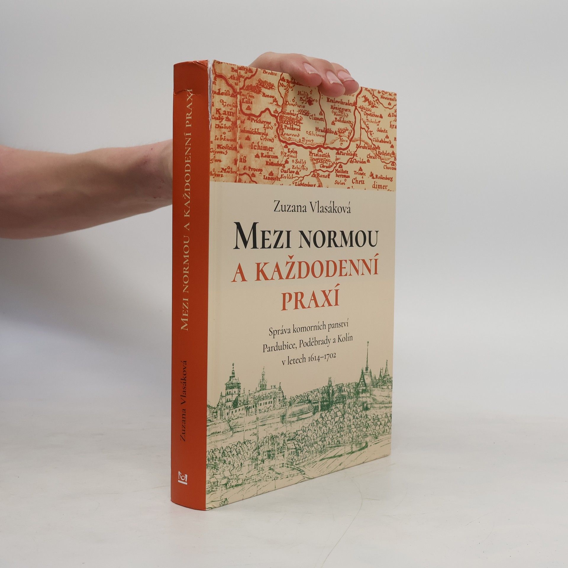 Zuzana Vlasáková Mezi normou a každodenní praxí -Správa komorních panství Pardubice, Poděbrady a Kolín v letech 1614-1702