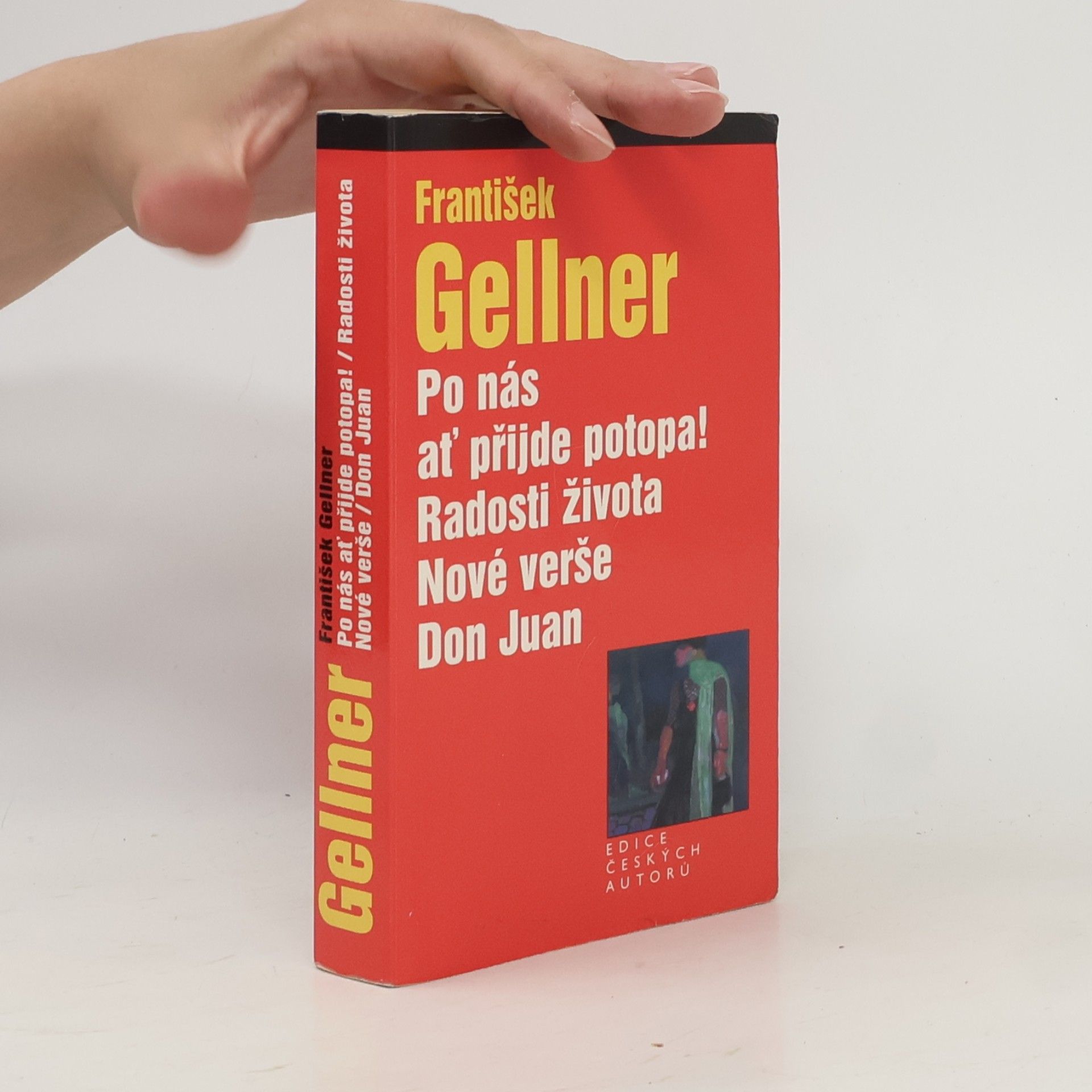 František Gellner Po nás ať přijde potopa! Radosti života. Nové verše. Don Juan.