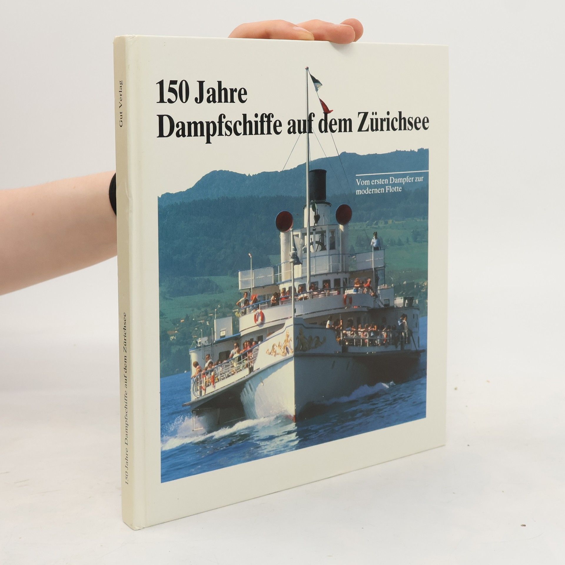 Josua Dürst 150[Hundertfünfzig] Jahre Dampfschiffe auf dem Zürichsee