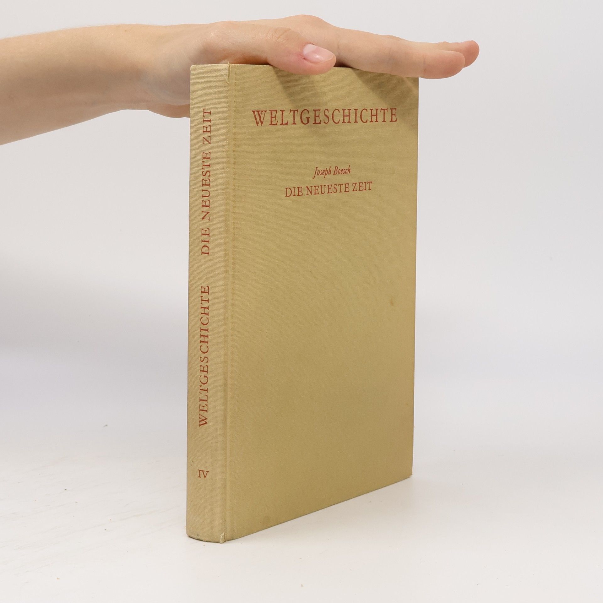 Joseph Boesch Weltgeschichte IV. Die neueste Zeit