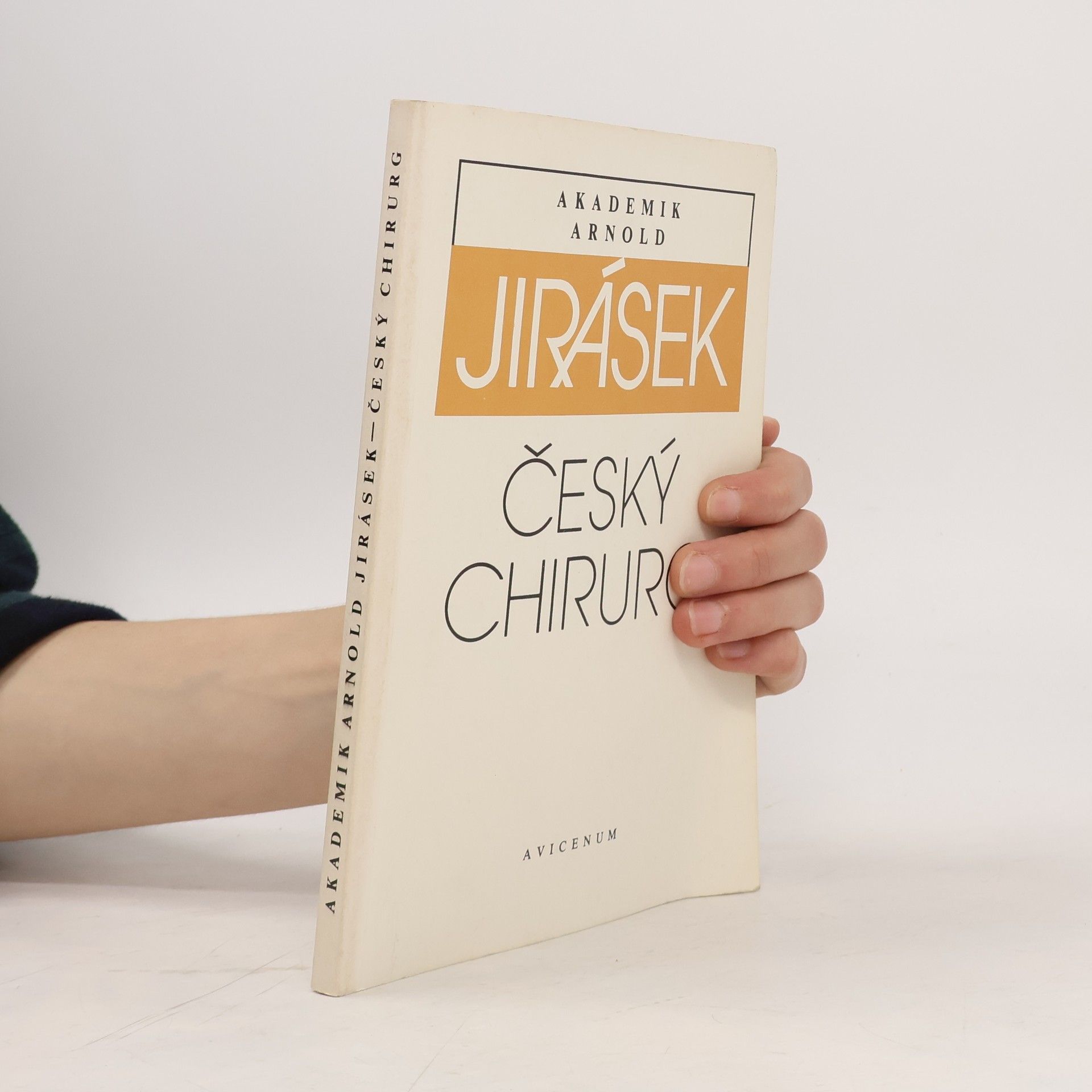 Akademik Arnold Jirásek. Český chirurg