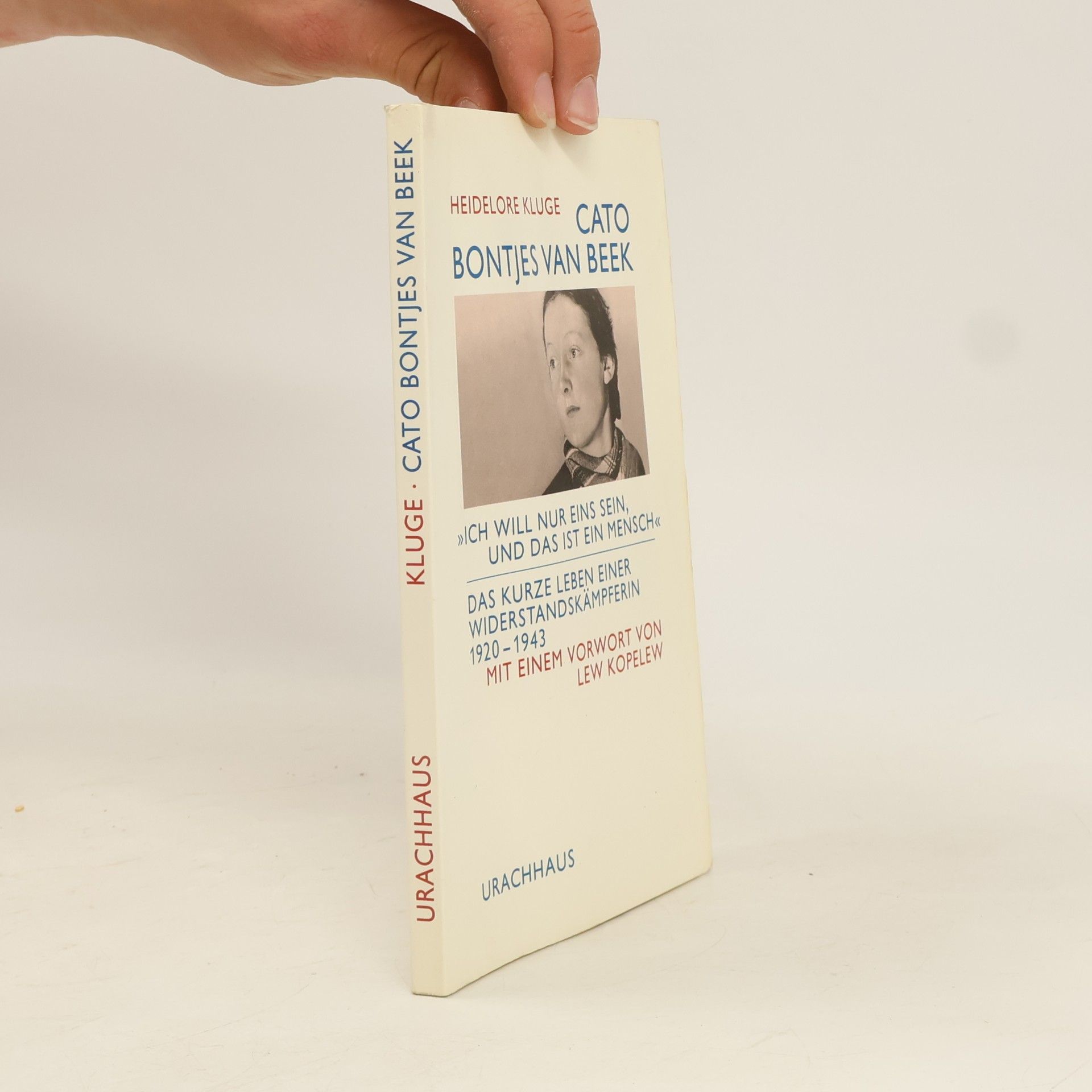 Heidelore Kluge Cato Bontjes van Beek, "ich will nur eins sein, und das ist ein Mensch" ; das kurze Leben einer Widerstandskämpferin, 1920 - 1943