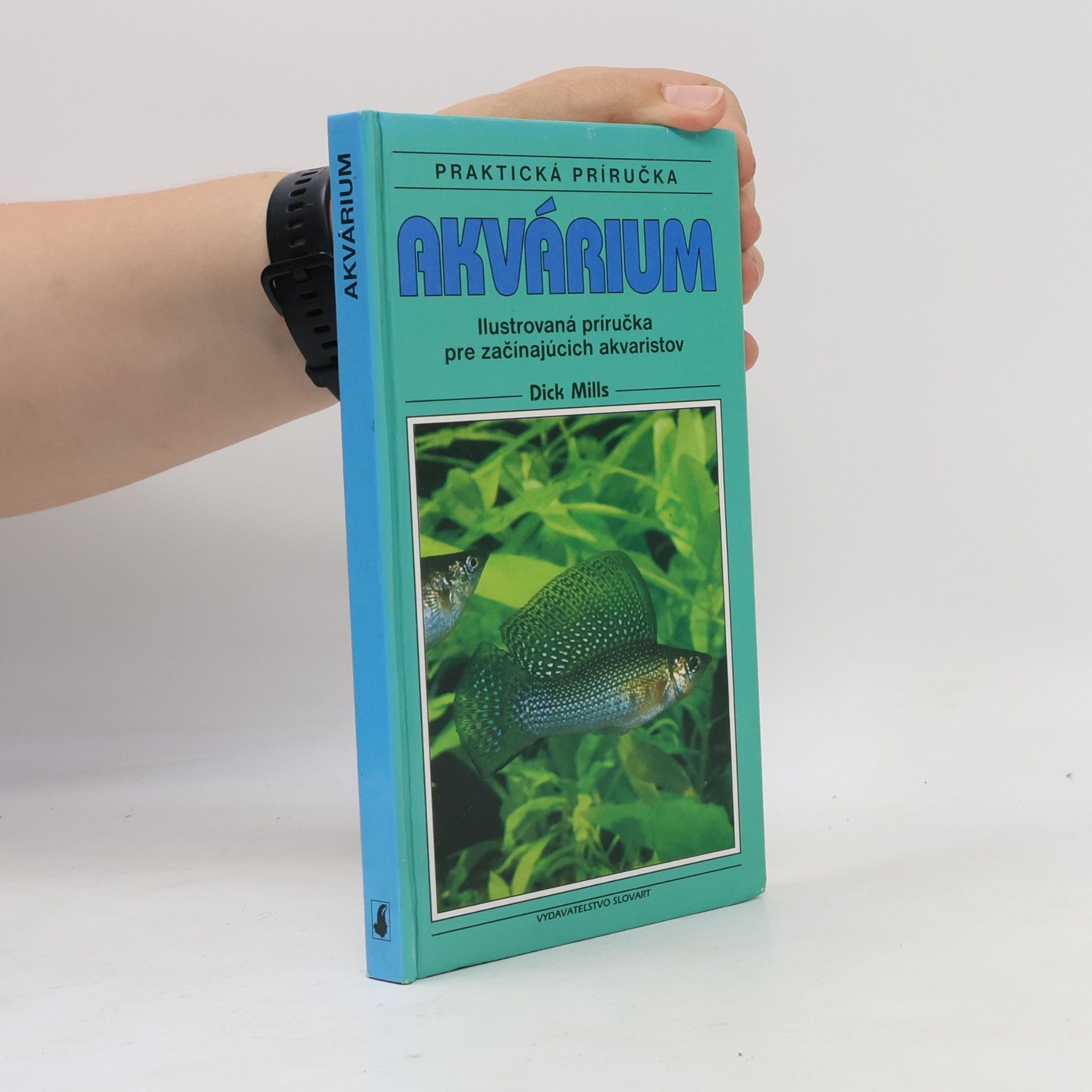 Dick Mills Akvárium (Ilustrovaná príručka pre začínajúcich akvaristov)