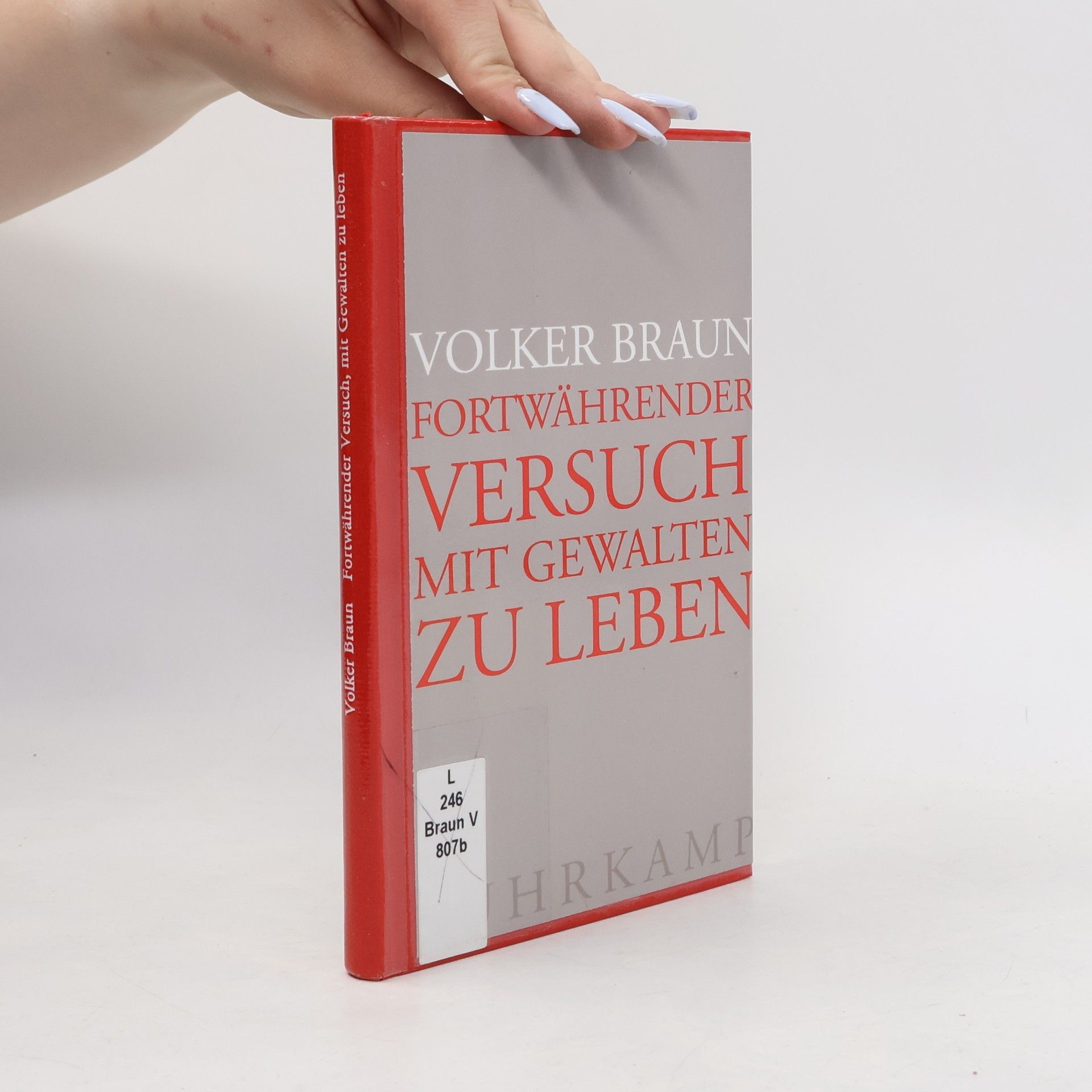 Volker Braun Fortwährender Versuch, mit Gewalten zu leben