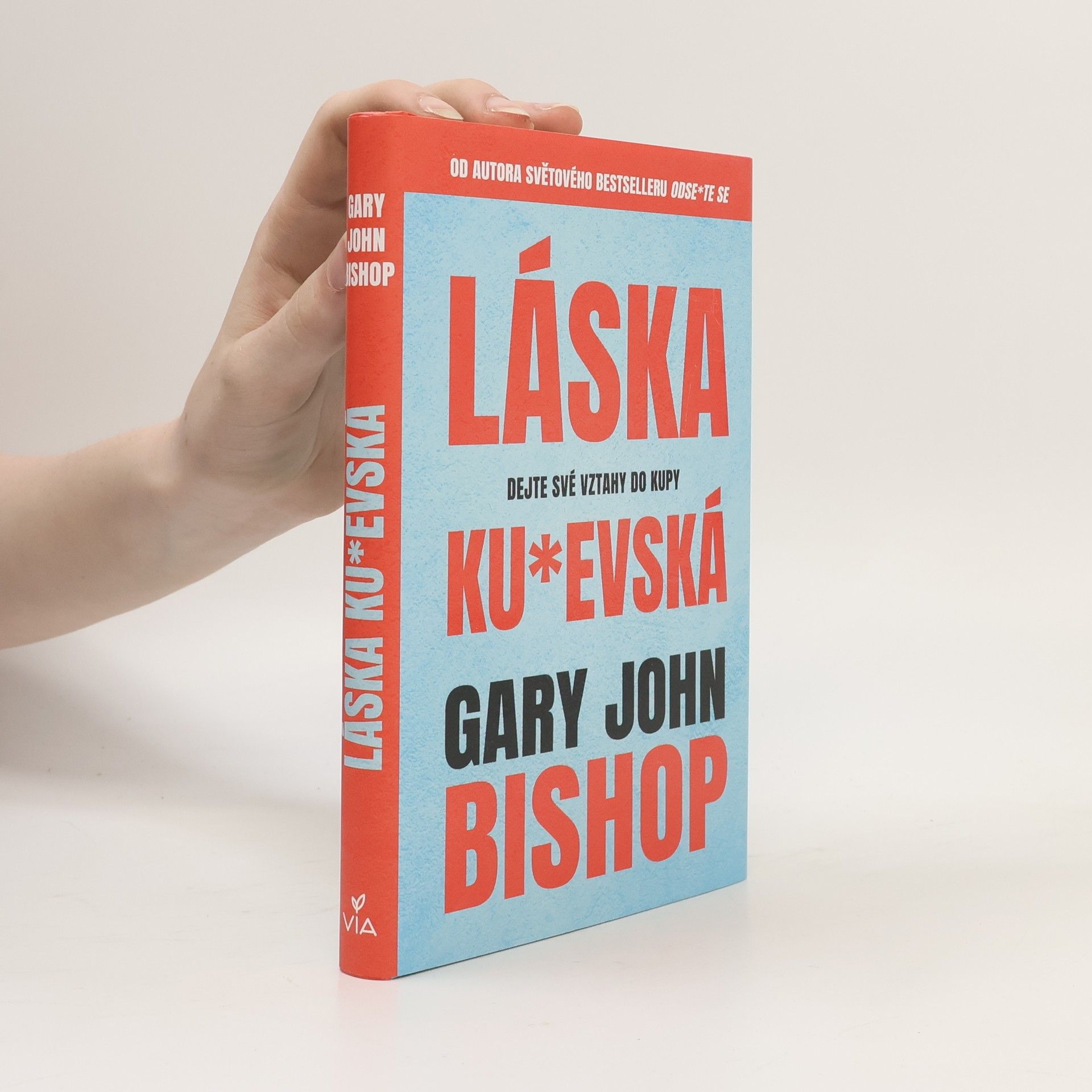 Gary John Bishop Láska ku*evská : dejte své vztahy do kupy