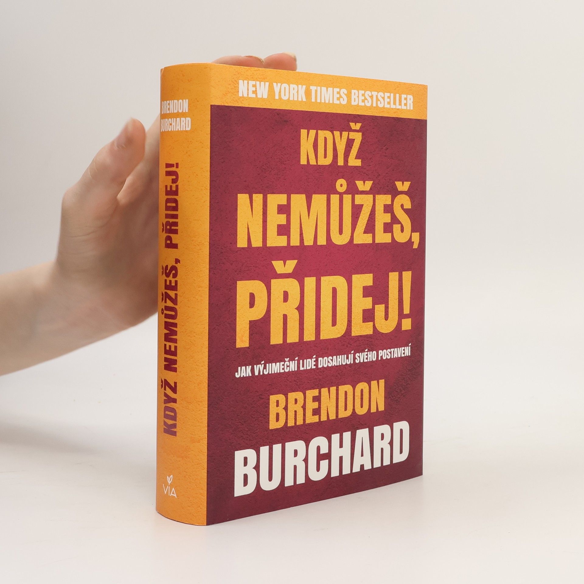 Brendon Burchard Když nemůžeš, přidej!