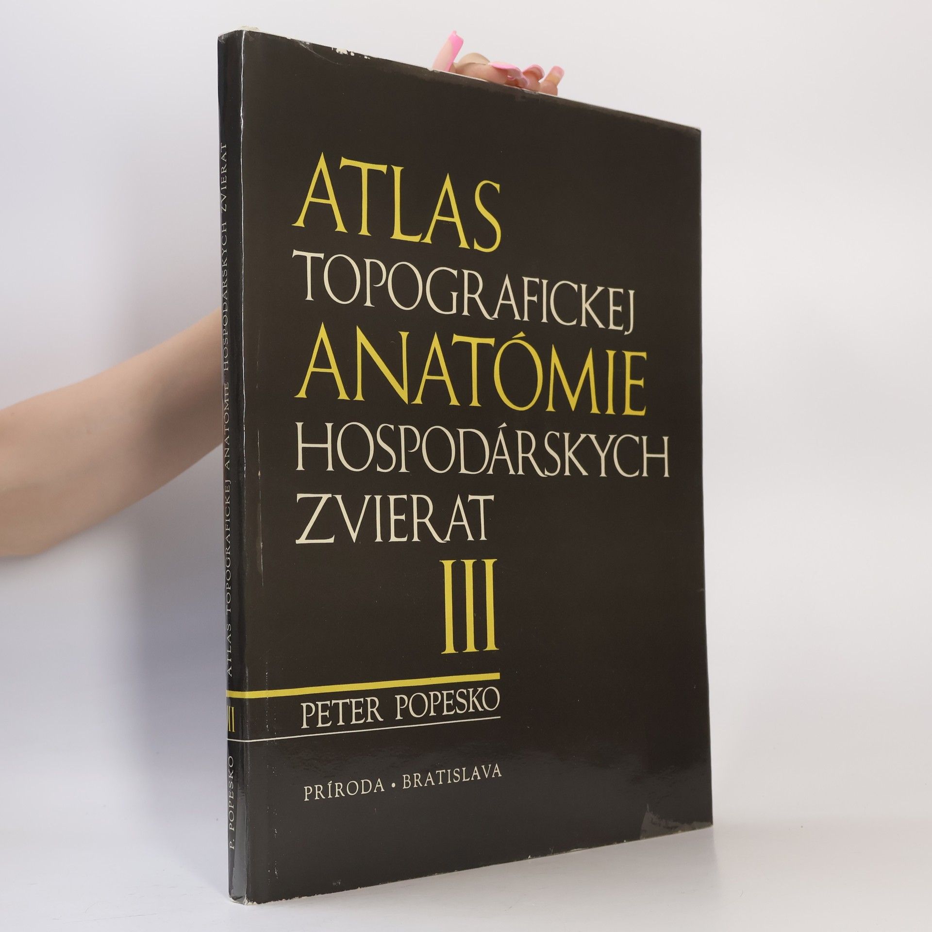Peter Popesko Atlas topografickej anatómie hospodárskych zvierat : Diel III. - panva a končatiny