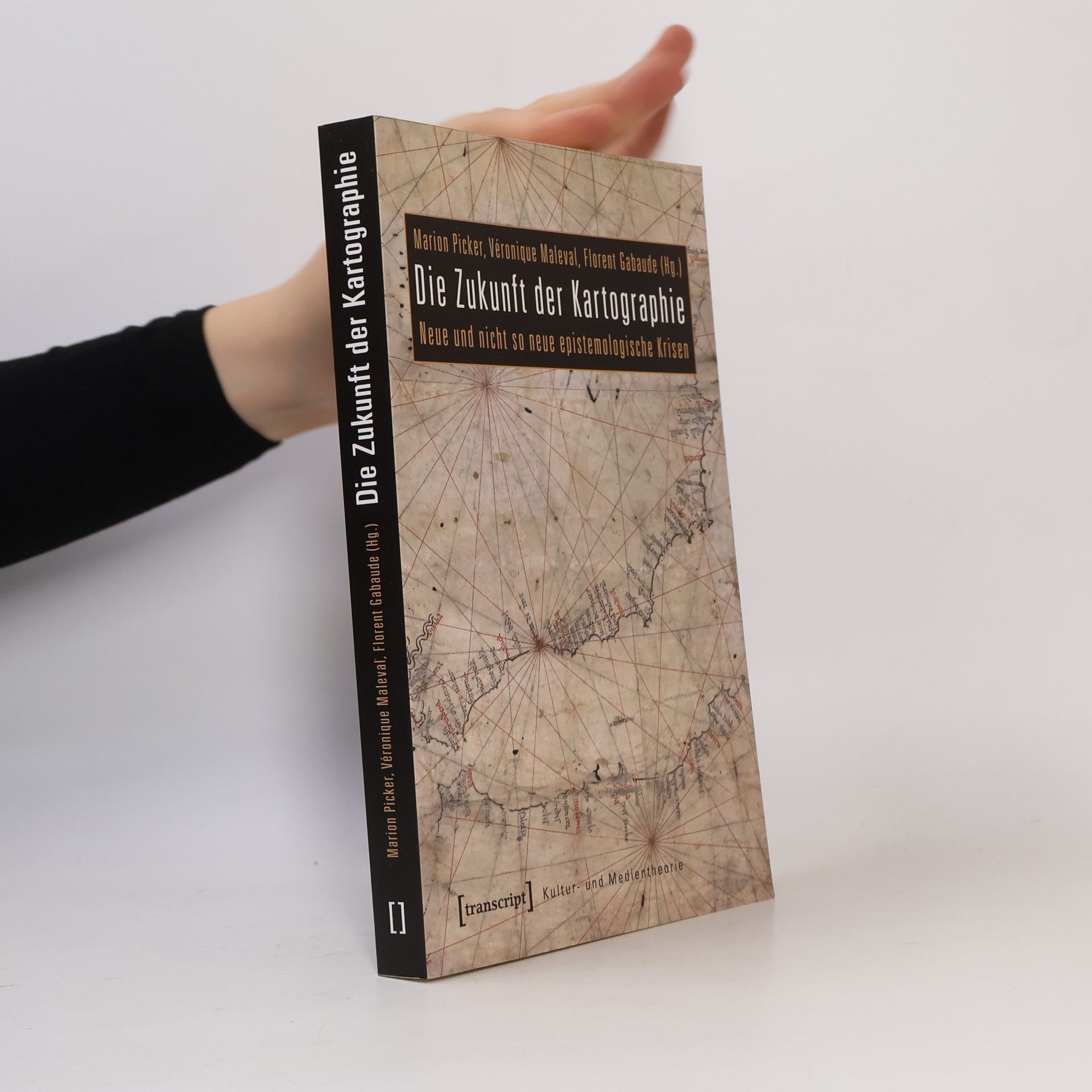 Marion Picker Kultur- und Medientheorie: Die Zukunft der Kartographie