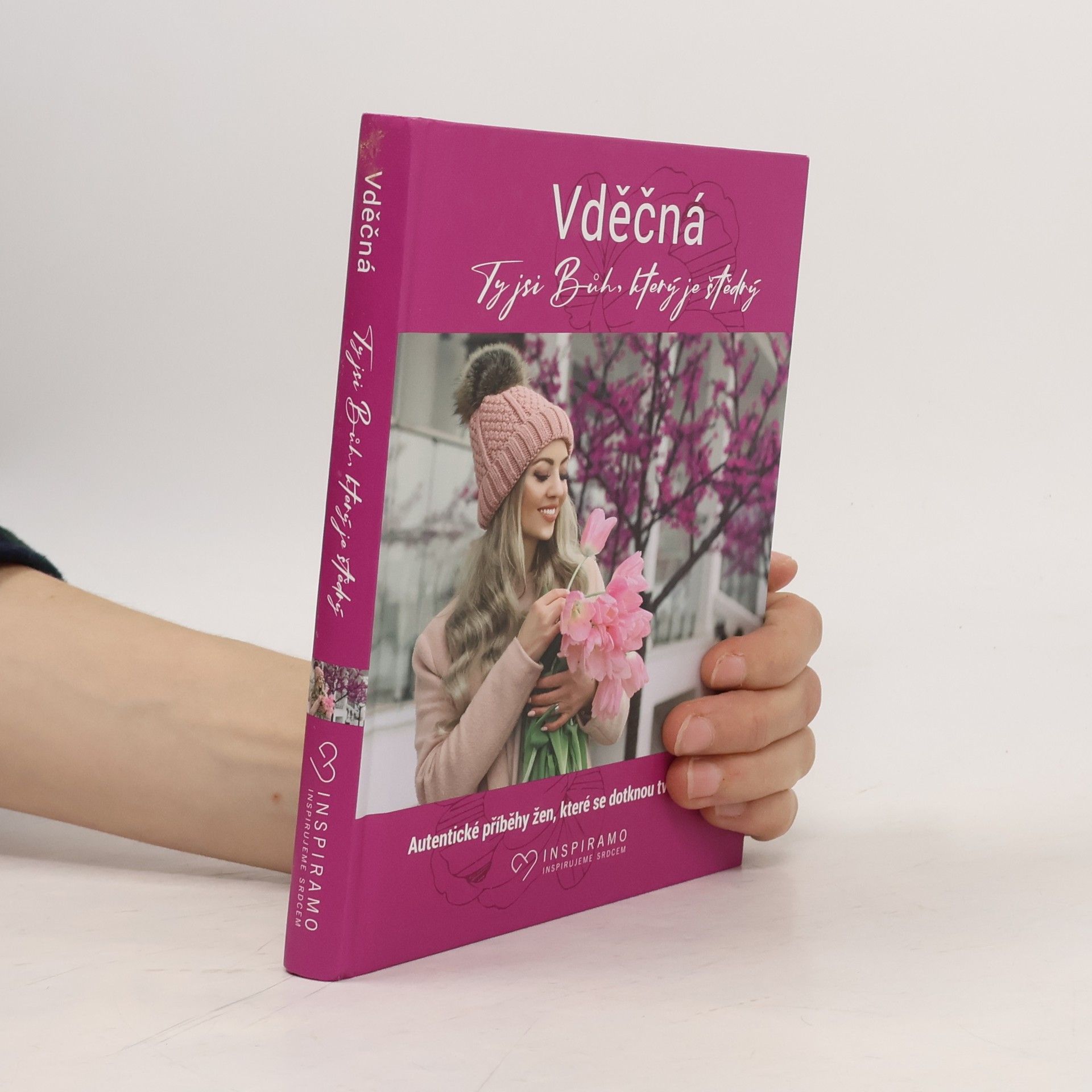 Collectif d'auteurs Vděčná : ty jsi Bůh, který je štědrý : autentické příběhy žen, které se dotknou tvého srdce