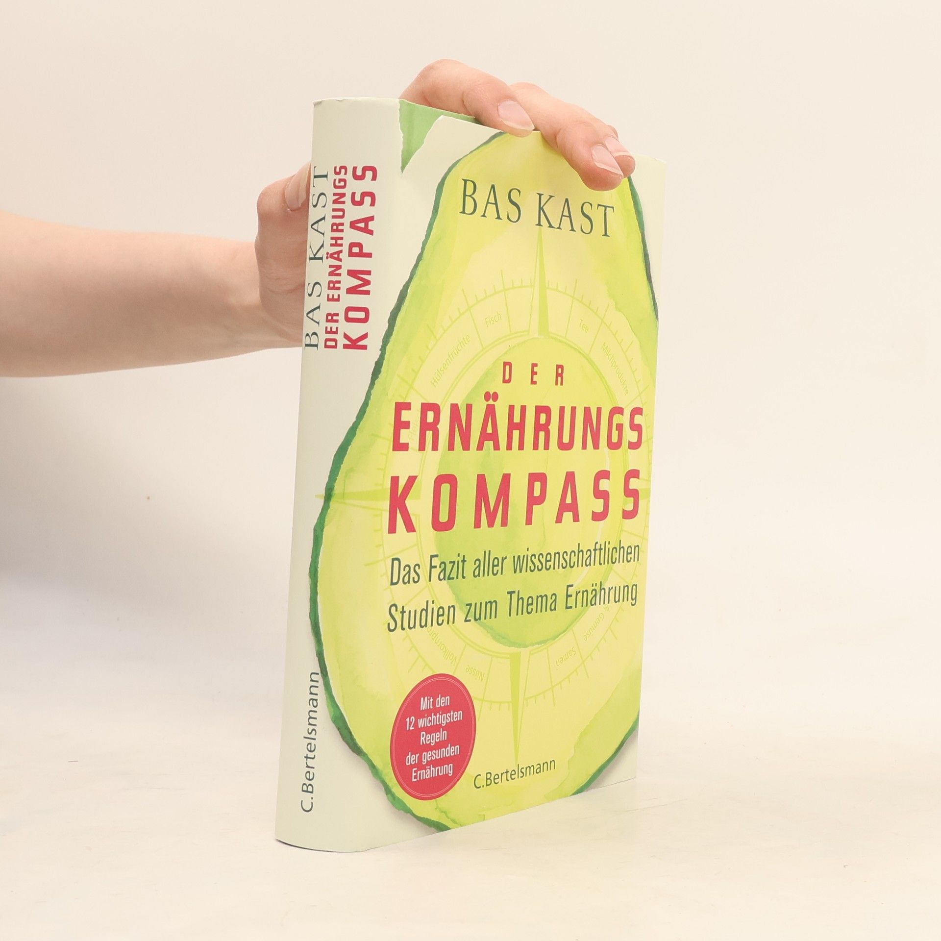 Bas Kast Der Ernährungskompass. Das Fazit aller wissenschaftlichen Studien zum Thema Ernährung