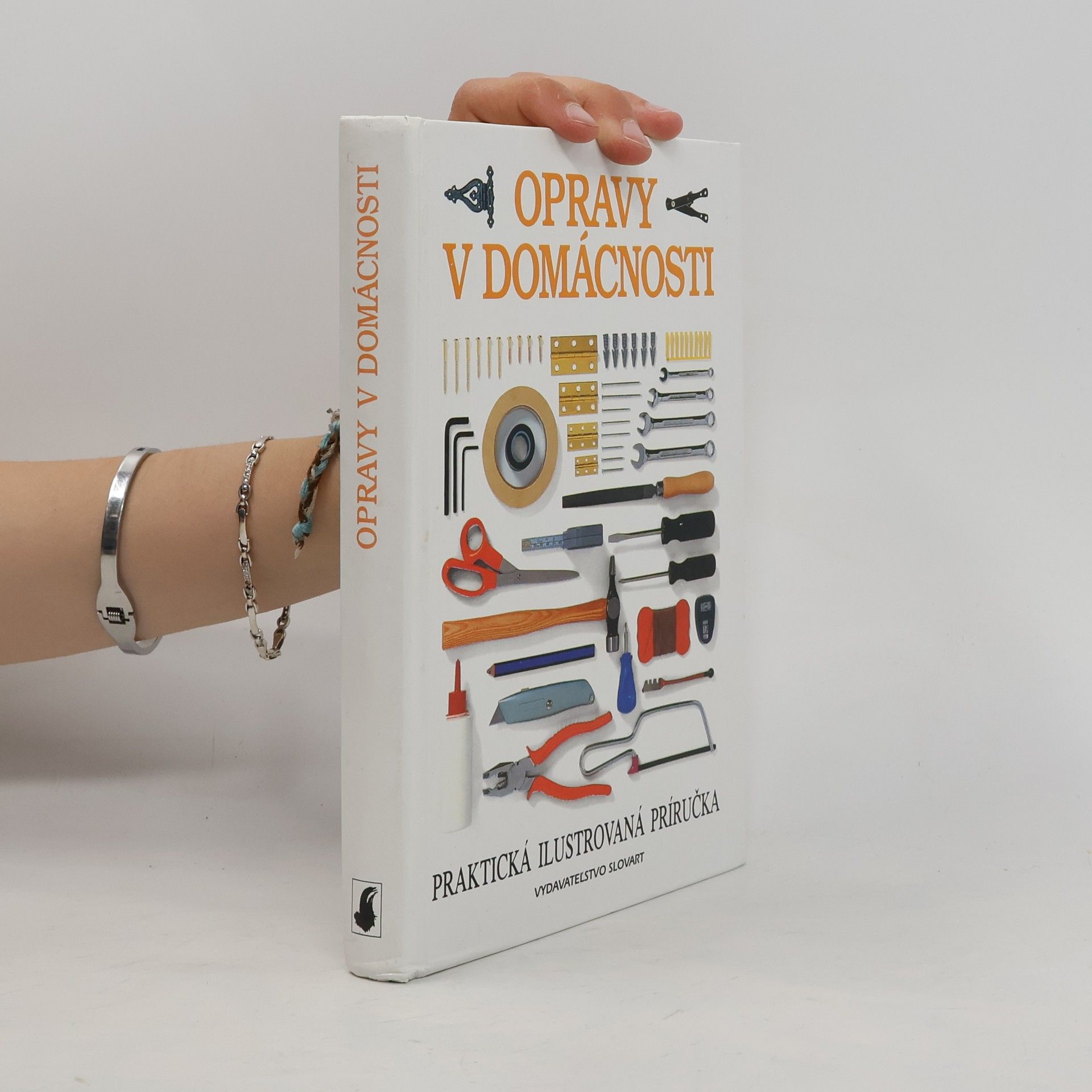 Various authors Opravy v domácnosti : praktická ilustrovaná príručka