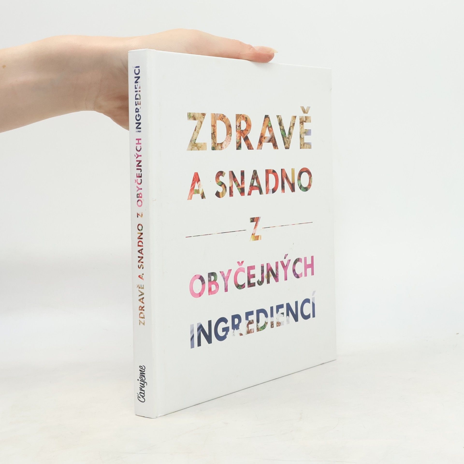 Various authors Zdravě a snadno z obyčejných ingrediencí