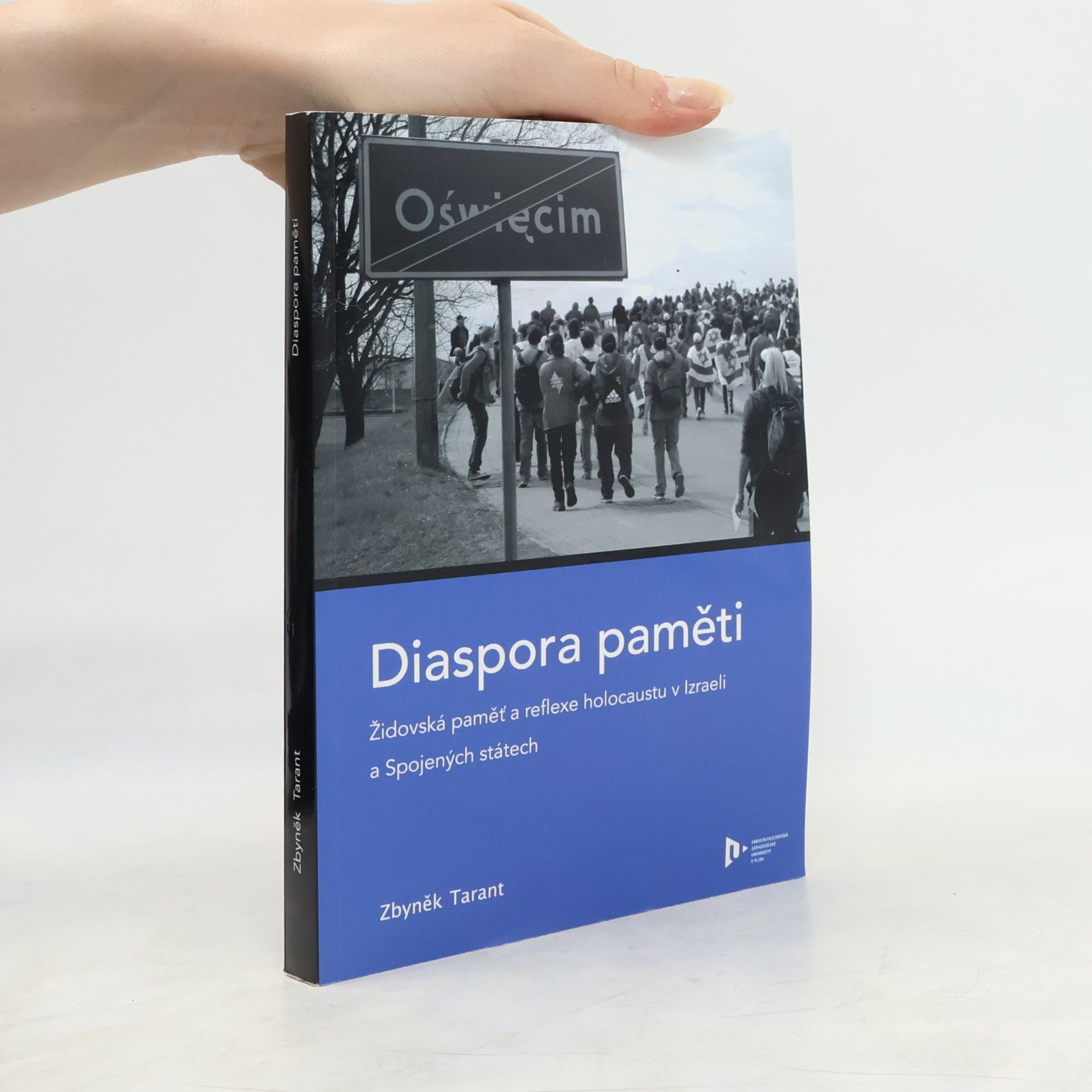 Zbyněk Tarant Diaspora paměti: Židovská paměť a reflexe holocaustu v Izraeli a Spojených státech